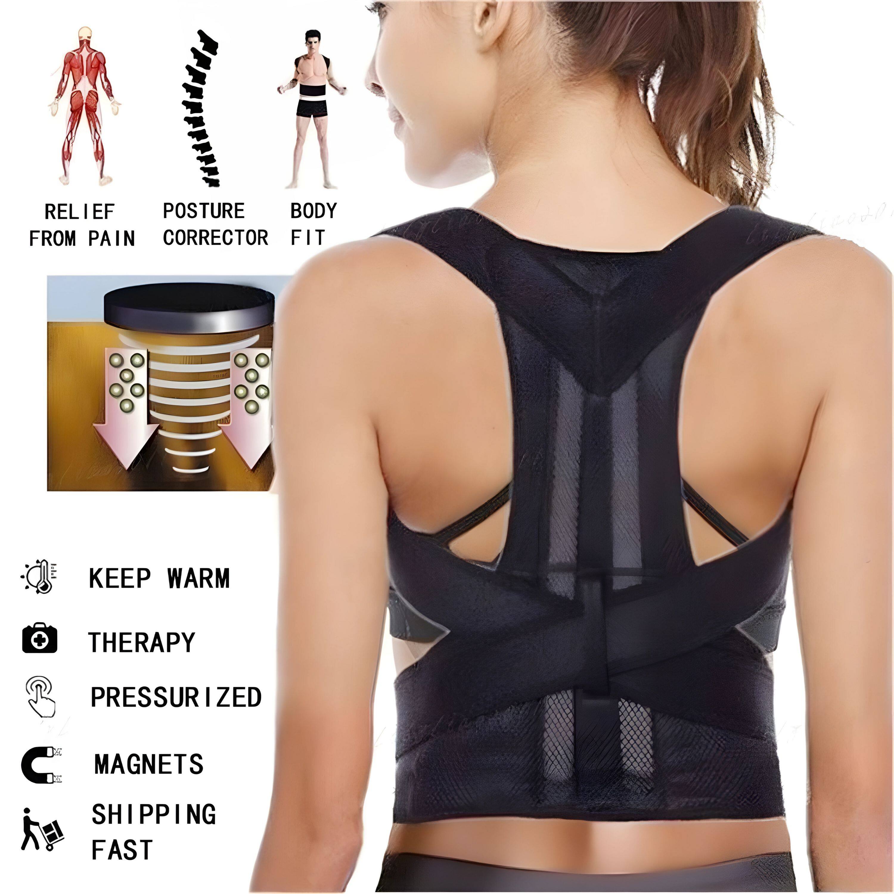 - RELIEF FROM PAIN
- POSTURE CORRECTOR
- BODY FIT

- KEEP WARM
- THERAPY
- PRESSURIZED
- MAGNETS
- SHIPPING FAST