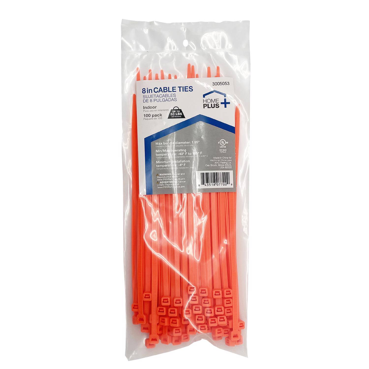 8 in CABLE TIES  
SUJETACABLES DE 8 PULGADAS  
Indoor  
100 pack  

Max bundle diameter: 1.95"  
Min/Max load: 40 lbs / 19.55 lbs  
Min/Max temperature: -4°F to 185°F  

Made in China  

HOME PLUS  

SKU: 351807700  

WARNING:  
Do not use for permanent or life safety applications.  

www.homeplus.com  

3005053  

-235 18 07 000