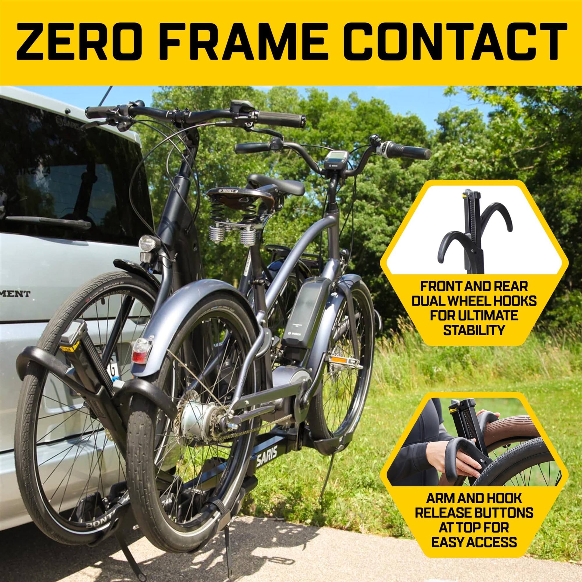 ZERO FRAME CONTACT, FRONT AND REAR DUAL WHEEL HOOKS FOR ULTIMATE STABILITY, ARM AND HOOK RELEASE BUTTONS AT TOP FOR EASY ACCESS