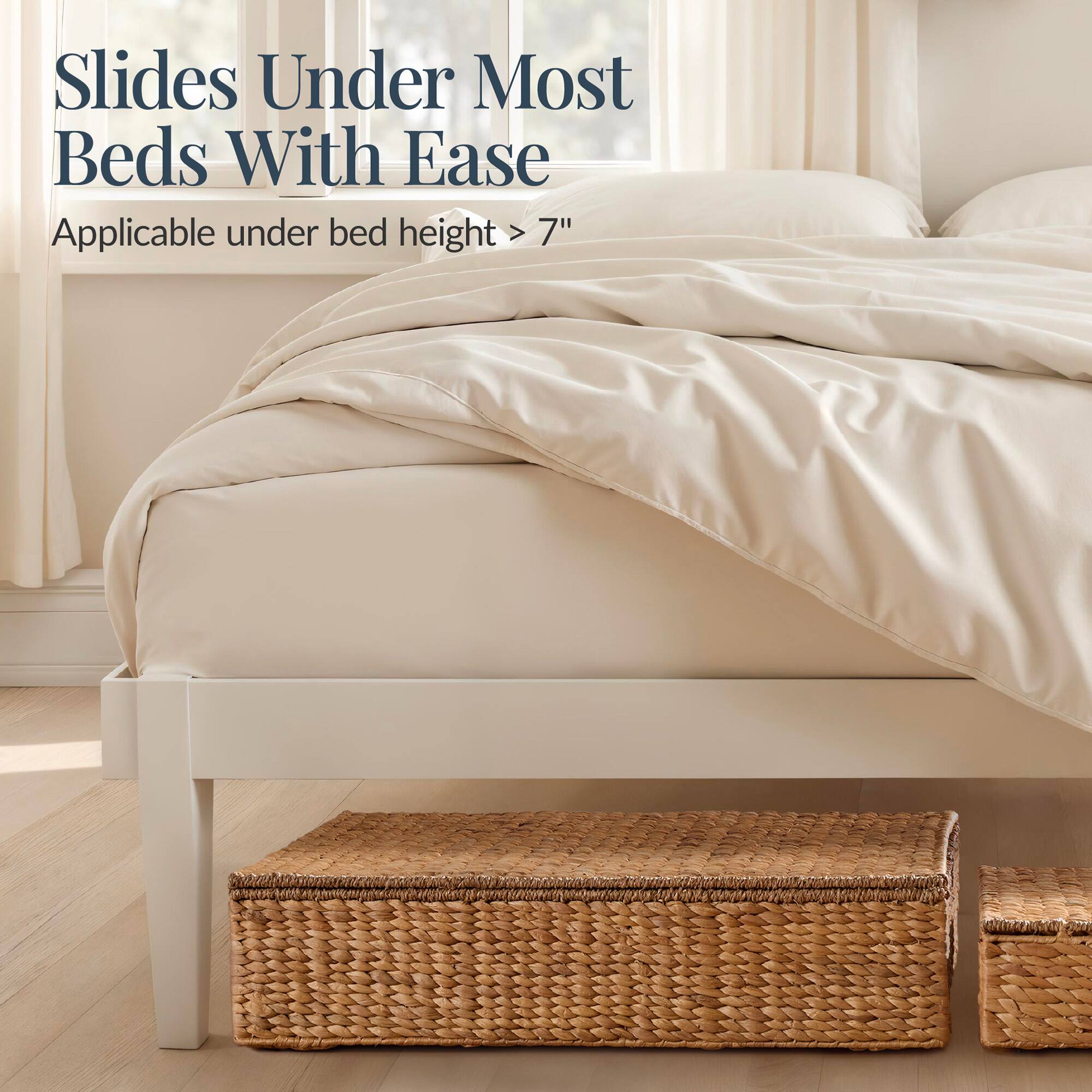 Slides Under Most Beds With Ease  
Applicable under bed height > 7"