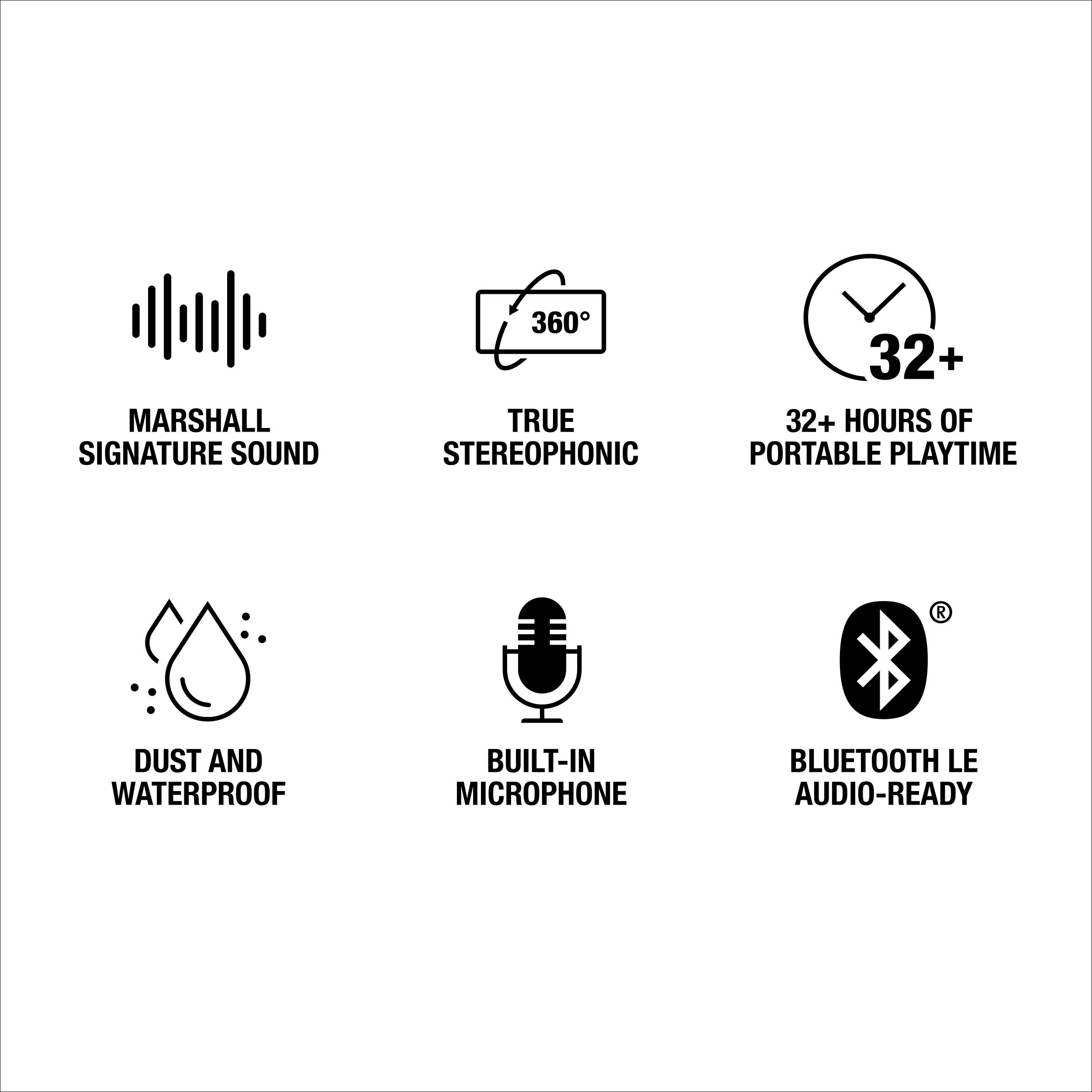 MARSHALL SIGNATURE SOUND  
360° TRUE STEREO  
32+ HOURS OF PORTABLE PLAYTIME  

DUST AND WATERPROOF  
BUILT-IN MICROPHONE  
BLUETOOTH LE AUDIO-READY