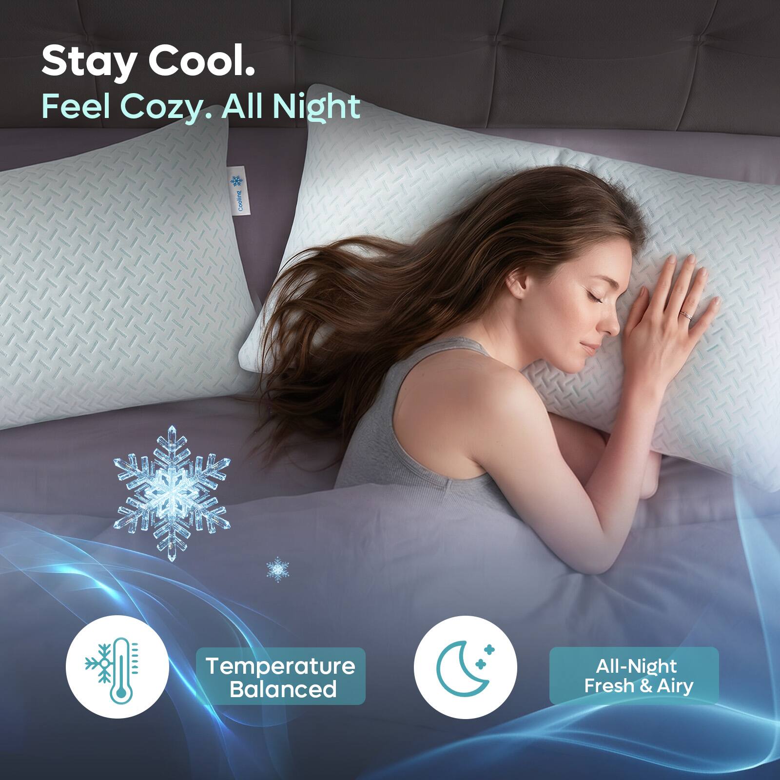Stay Cool. Feel Cozy. All Night

Cooling
Temperature Balanced
All-Night Fresh & Airy
