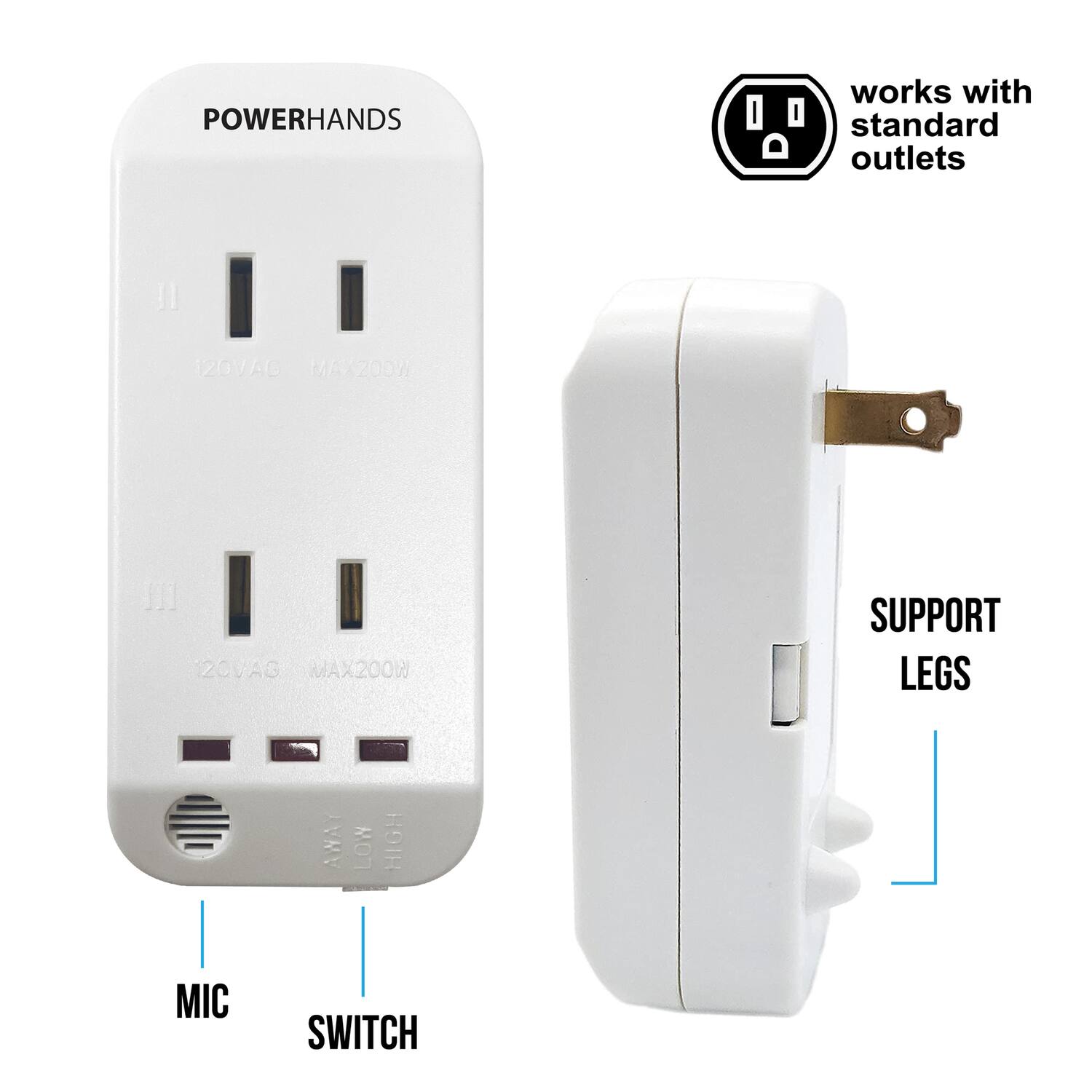 POWERHANDS  
works with standard outlets  
120VAC MAX200W  
120VAC MAX200W  
SUPPORT LEGS  
MIC  
SWITCH  
LOW  
HIGH