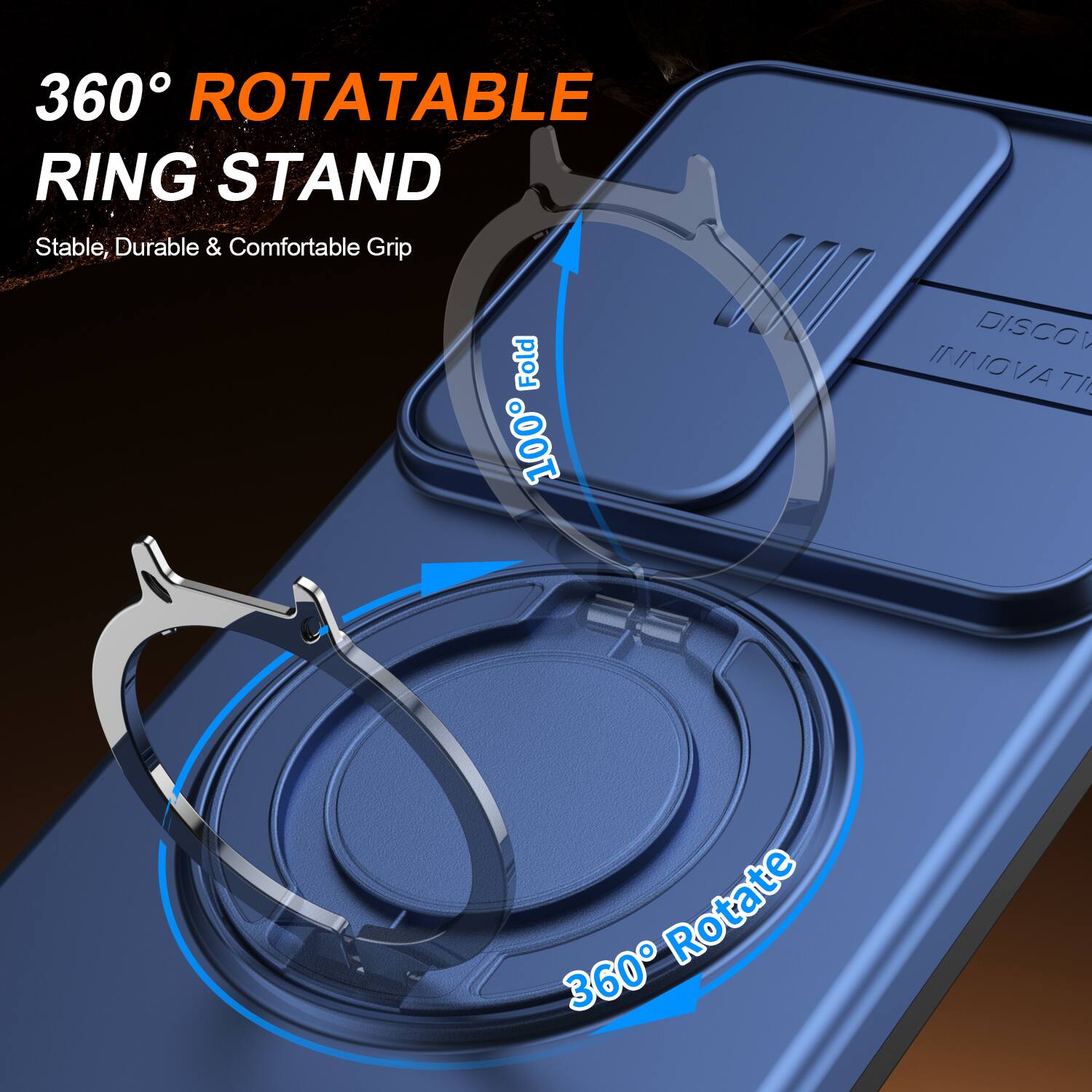 360° ROTATABLE RING STAND  
Stable, Durable & Comfortable Grip  
100% Fold  
360° Rotate