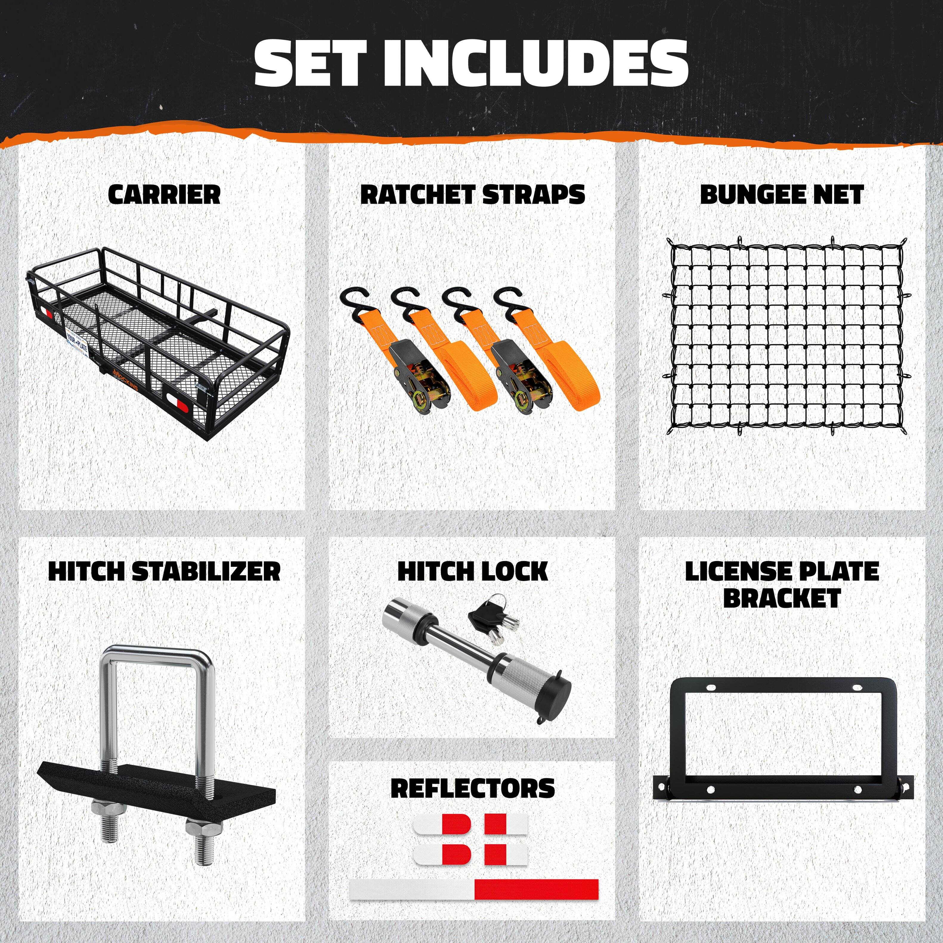 SET INCLUDES

- CARRIER
- RATCHET STRAPS
- BUNGEE NET
- HITCH STABILIZER
- HITCH LOCK
- LICENSE PLATE BRACKET
- REFLECTORS