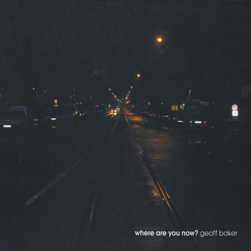 Geoff Baker - Where Are You Now?   - COMPACT DISCS [CD] price history on PriceWatchPro