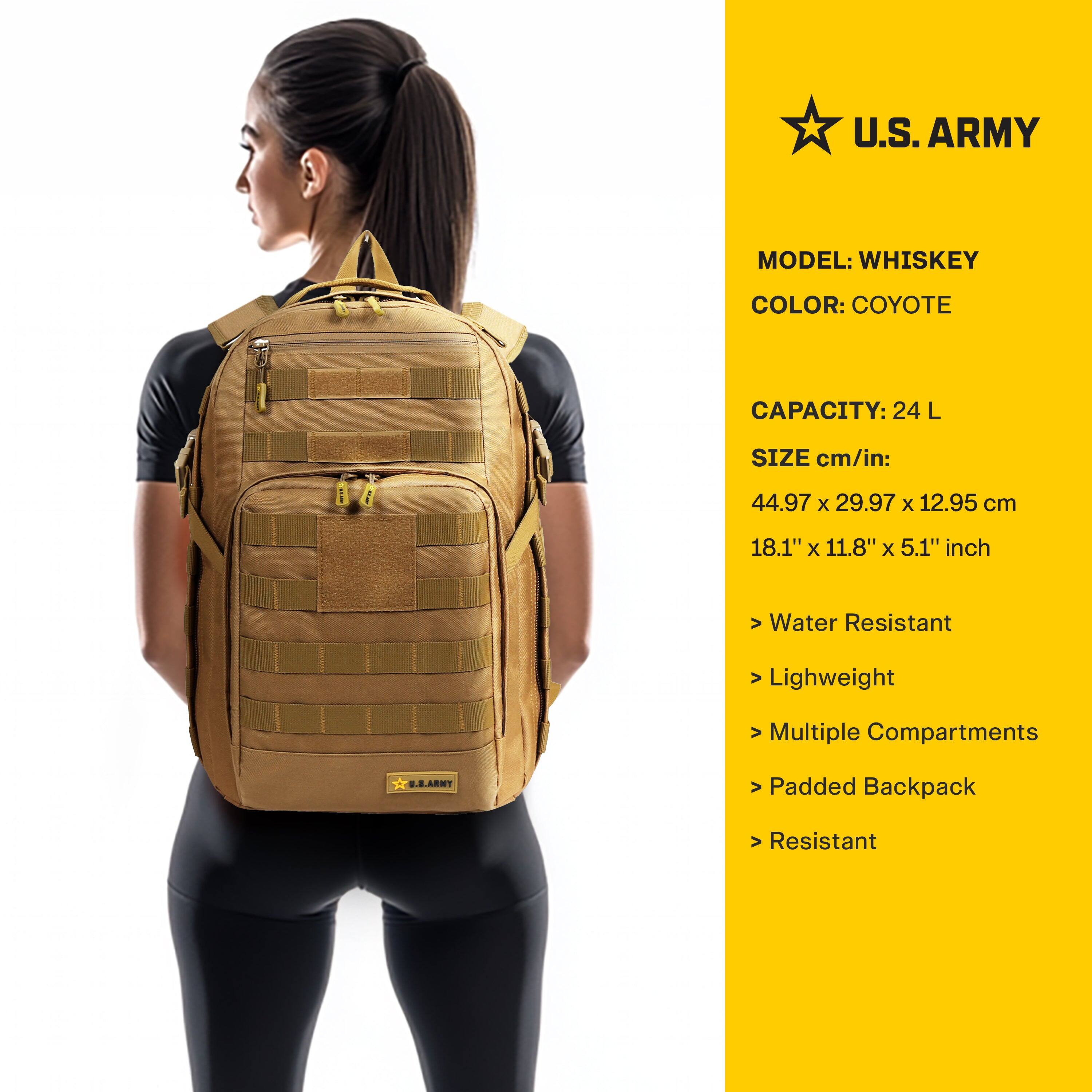 U.S. ARMY

MODEL: WHISKEY  
COLOR: COYOTE  

CAPACITY: 24 L  

SIZE cm/in:  
44.97 x 29.97 x 12.95 cm  
18.1" x 11.8" x 5.1" inch  

- Water Resistant  
- Lightweight  
- Multiple Compartments  
- Padded Backpack  
- Resistant