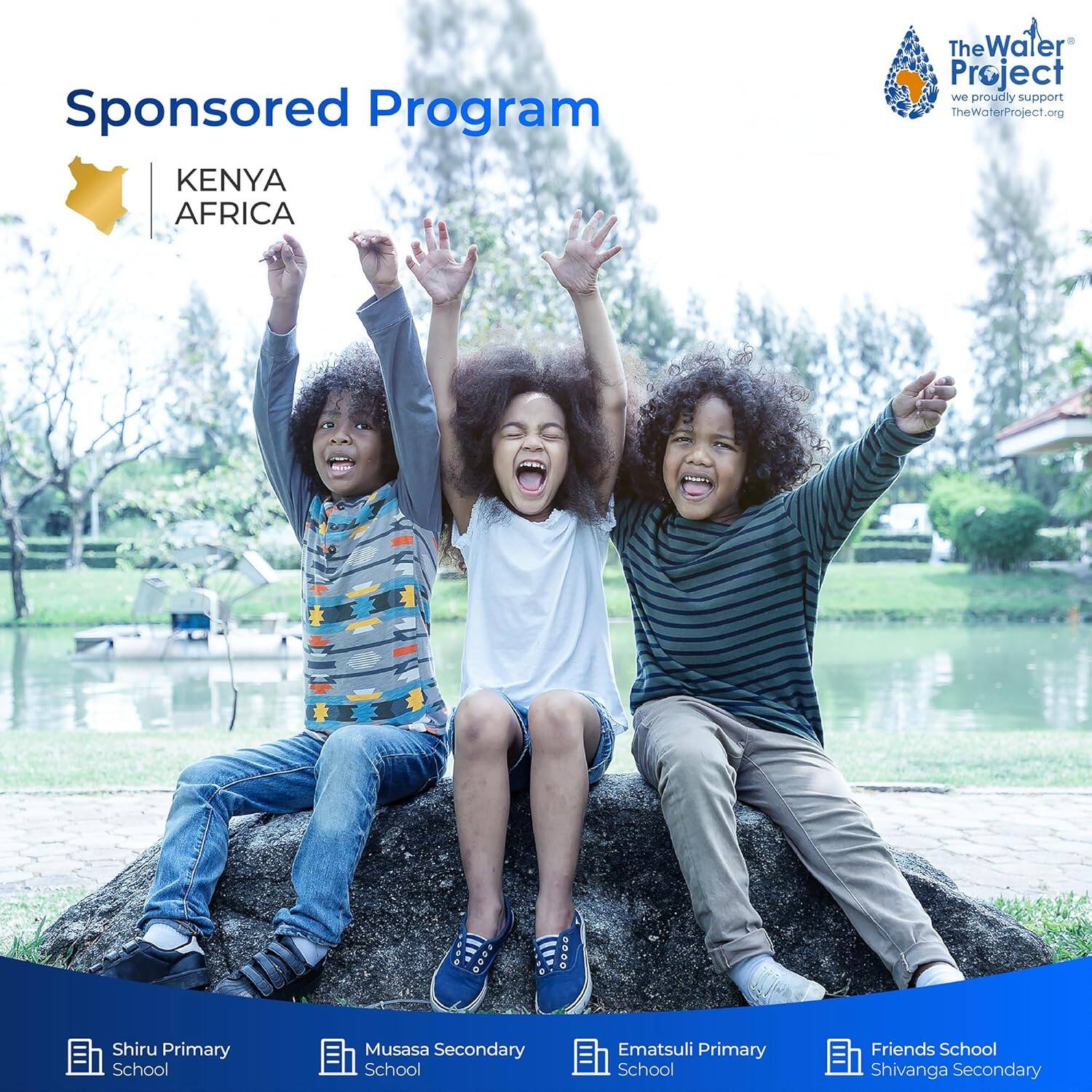 Sponsored Program  
KENYA AFRICA  

The Water Project  
we proudly support  
TheWaterProject.org  

Shiru Primary School  
Musasa Secondary School  
Ematsuli Primary School  
Friends School Shivanga Secondary