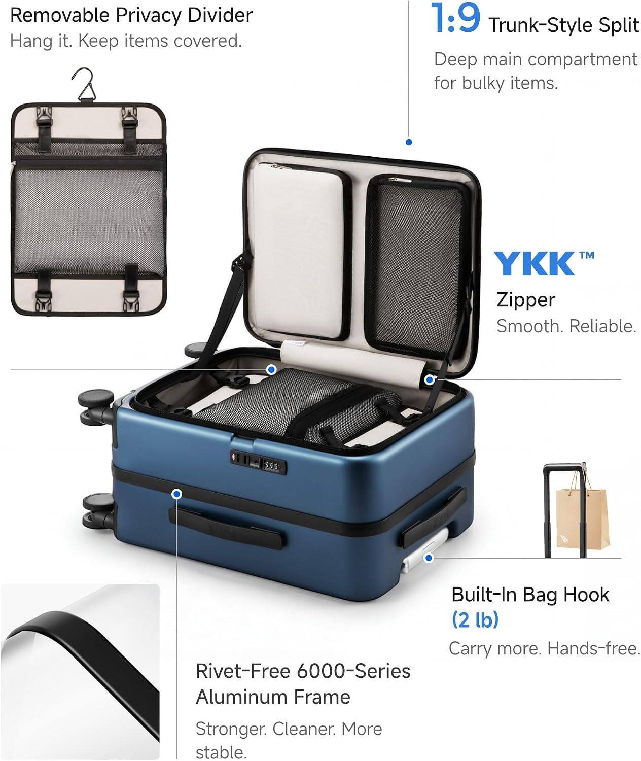 Removable Privacy Divider  
Hang it. Keep items covered.  

1:9 Trunk-Style Split  
Deep main compartment for bulky items.  

YKK™ Zipper  
Smooth. Reliable.  

Built-In Bag Hook (2 lb)  
Carry more. Hands-free.  

Rivet-Free 6000-Series Aluminum Frame  
Stronger. Cleaner. More stable.