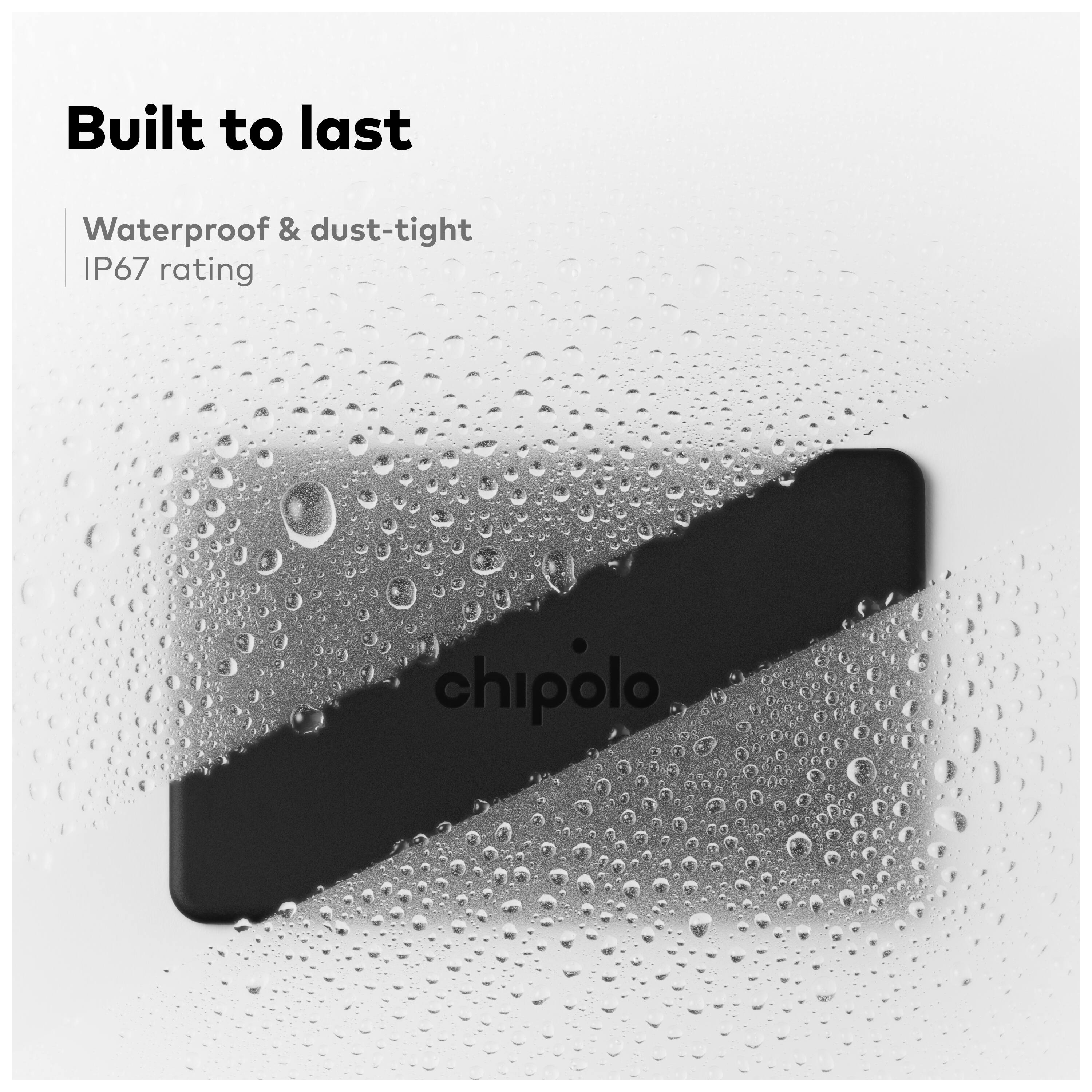 Built to last  
Waterproof & dust-tight  
IP67 rating