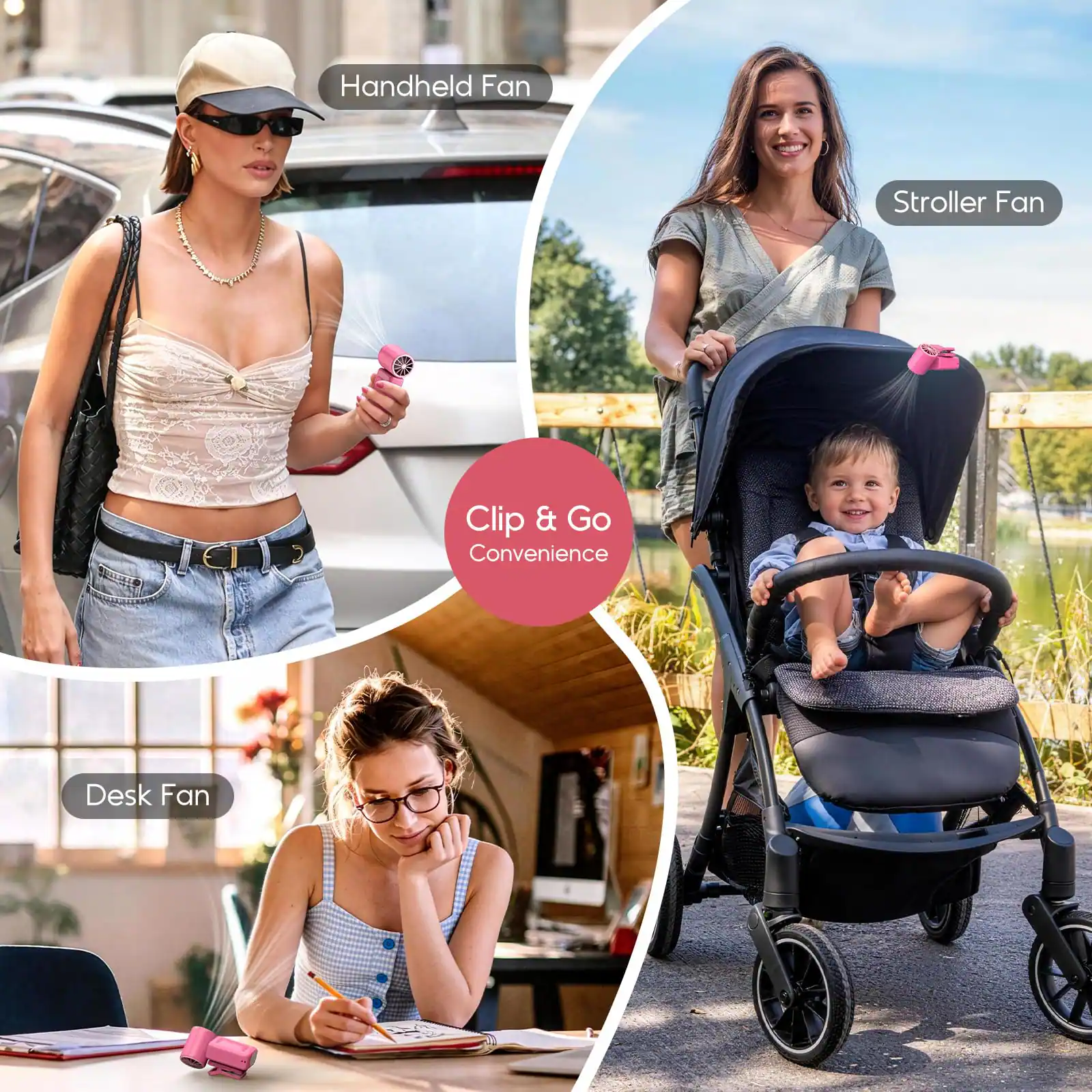 Handheld Fan  
Stroller Fan  
Desk Fan  
Clip & Go Convenience