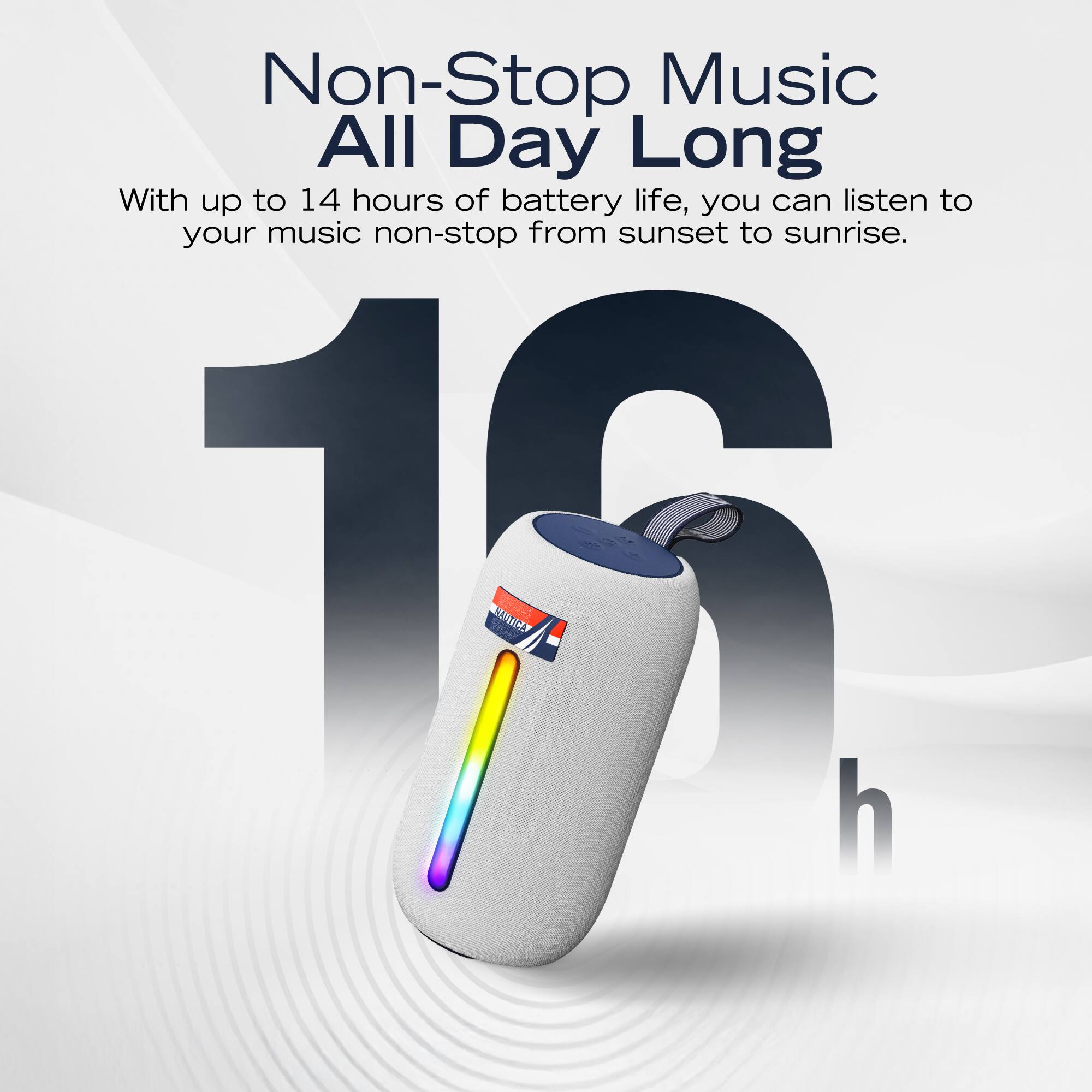 Non-Stop Music All Day Long

With up to 14 hours of battery life, you can listen to your music non-stop from sunset to sunrise.