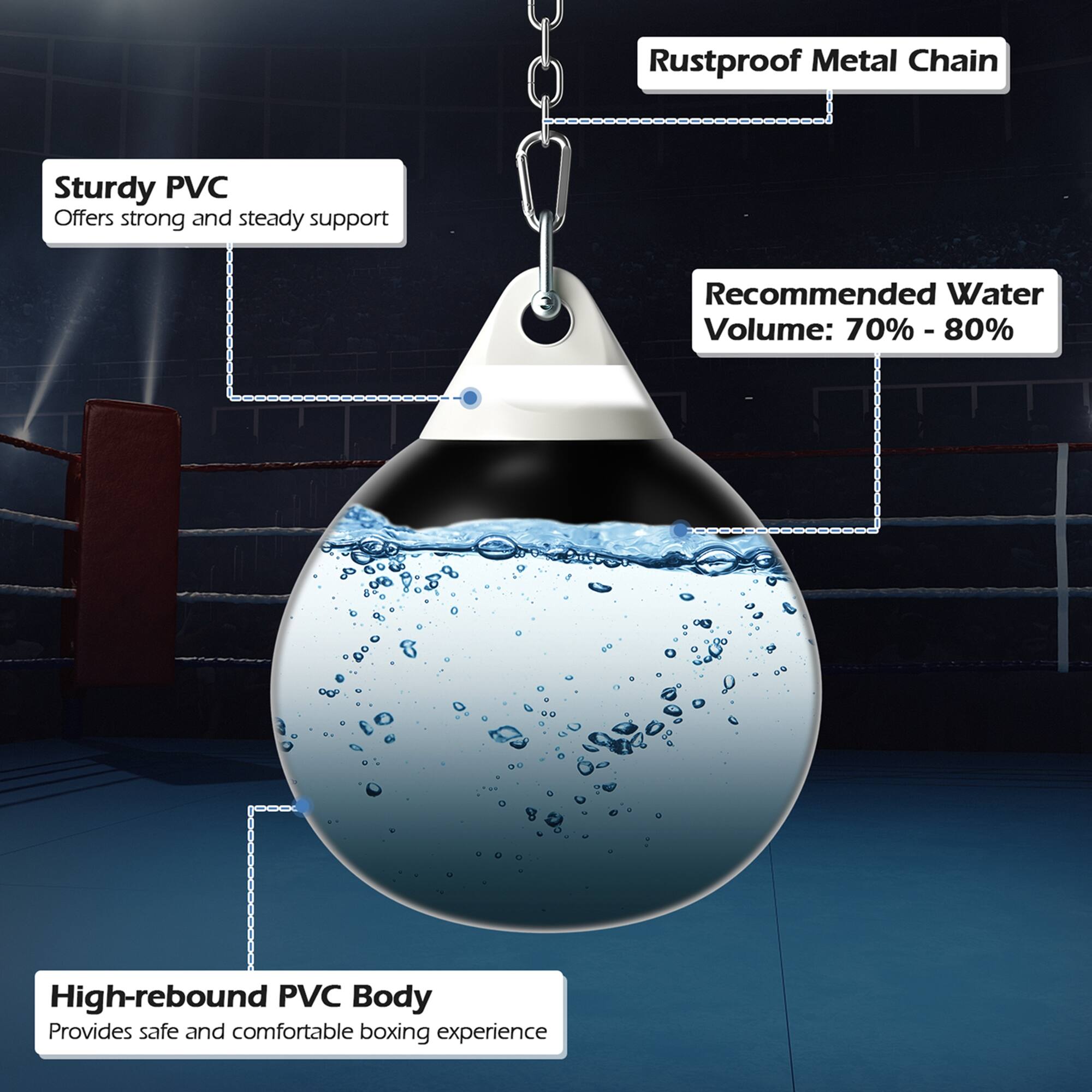 - Rustproof Metal Chain
- Sturdy PVC: Offers strong and steady support
- Recommended Water Volume: 70% - 80%
- High-rebound PVC Body: Provides safe and comfortable boxing experience