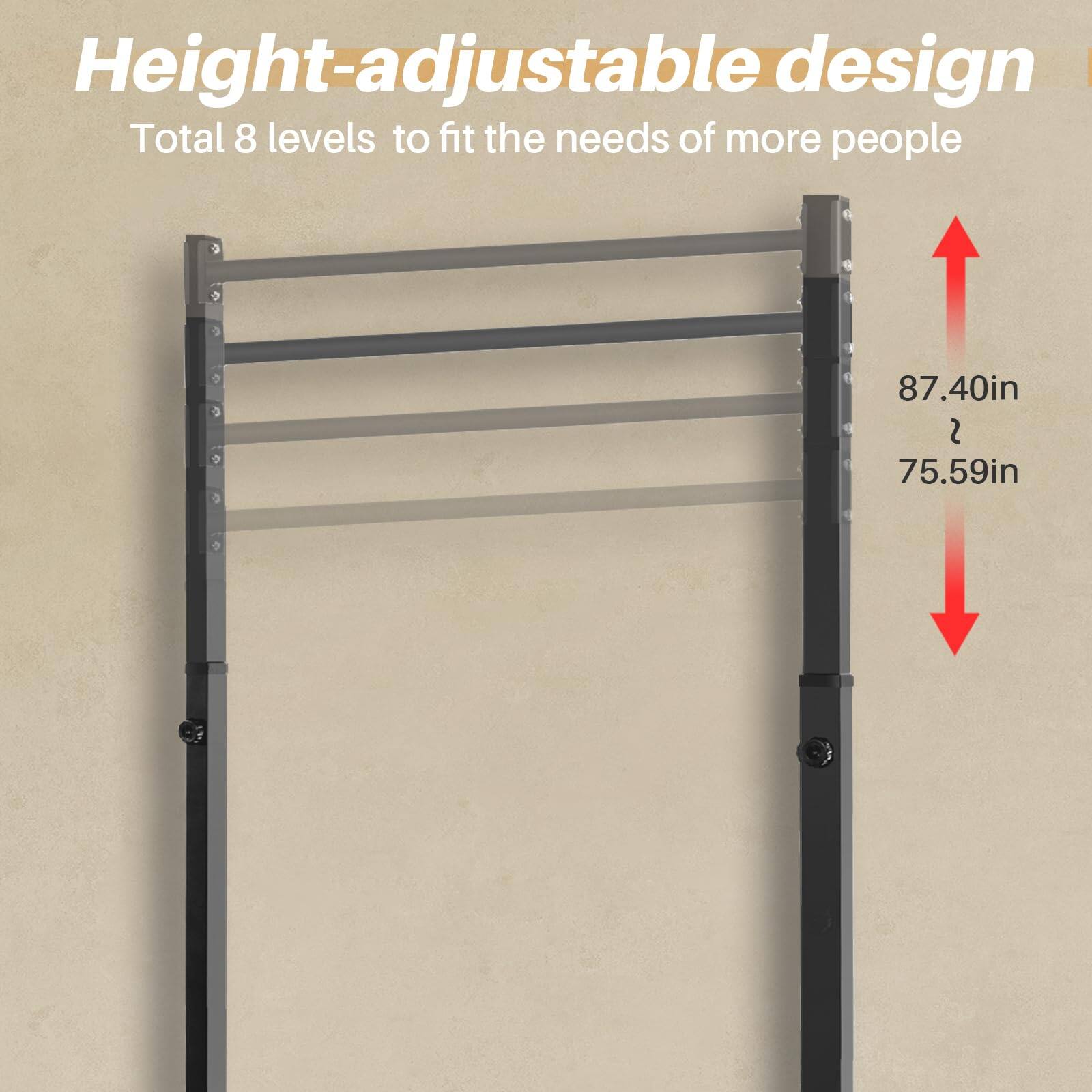 Height-adjustable design  
Total 8 levels to fit the needs of more people  
87.40in  
75.59in