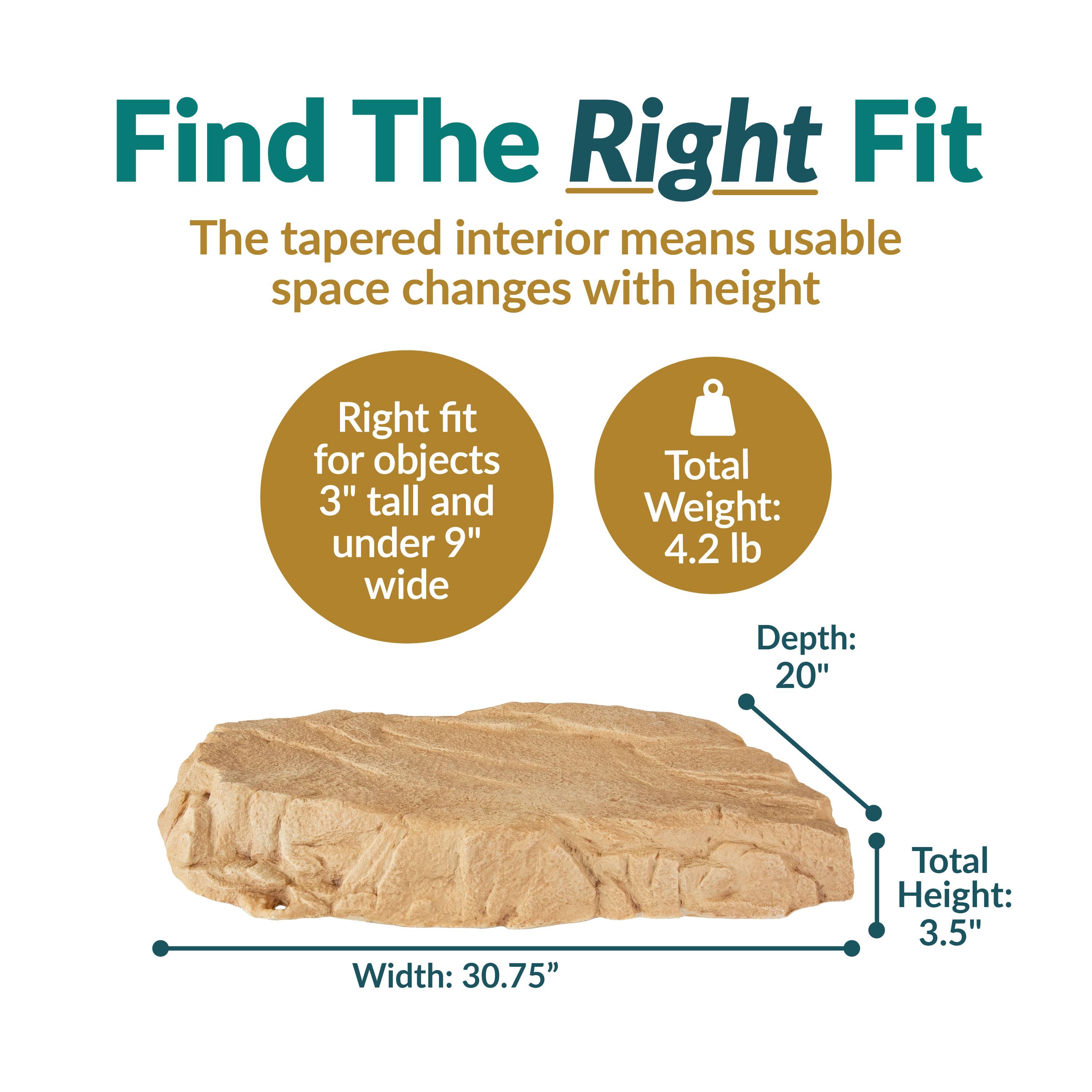 Find The Right Fit  
The tapered interior means usable space changes with height  

Right fit for objects 3" tall and under 9" wide  

Total Weight: 4.2 lb  
Depth: 20"  
Width: 30.75"  
Total Height: 3.5"