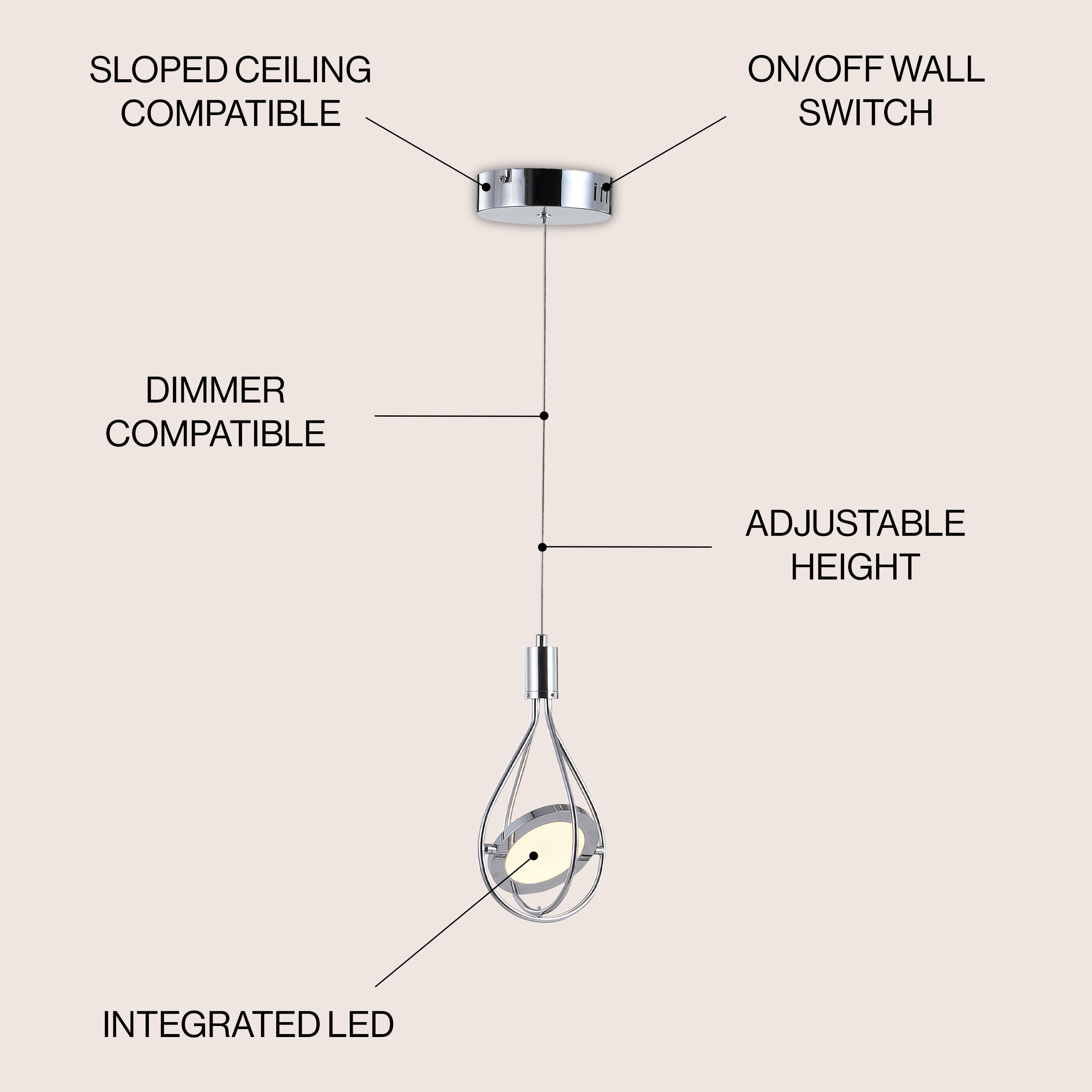 SLOPED CEILING COMPATIBLE  
ON/OFF WALL SWITCH  
DIMMER COMPATIBLE  
ADJUSTABLE HEIGHT  
INTEGRATED LED