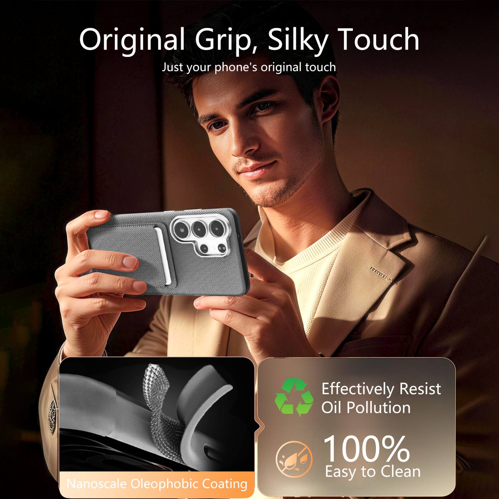 Original Grip, Silky Touch  
Just your phone's original touch

Effectively Resist Oil Pollution  
100% Easy to Clean

Nanoscale Oleophobic Coating