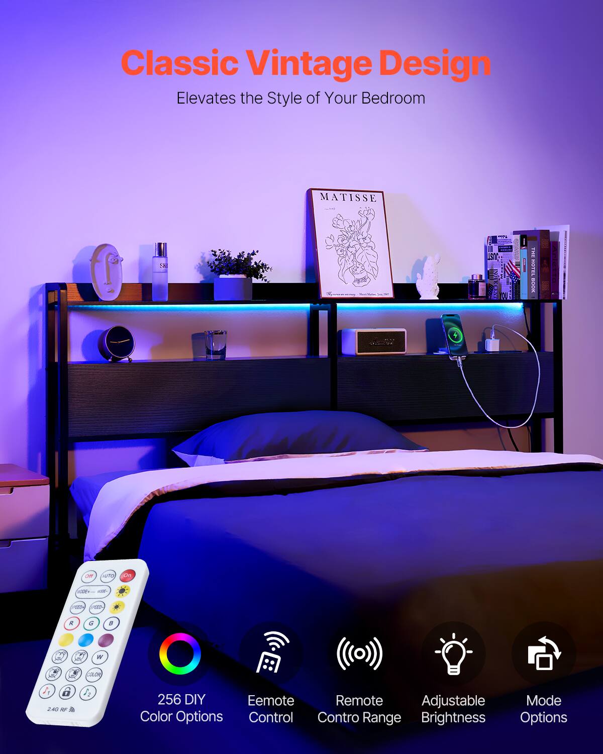 Classic Vintage Design  
Elevates the Style of Your Bedroom  

MATISSE  
THE HOTEL BOOK  

256 DIY Color Options  
Eemote Control  
Remote Control Range  
Adjustable Brightness  
Mode Options