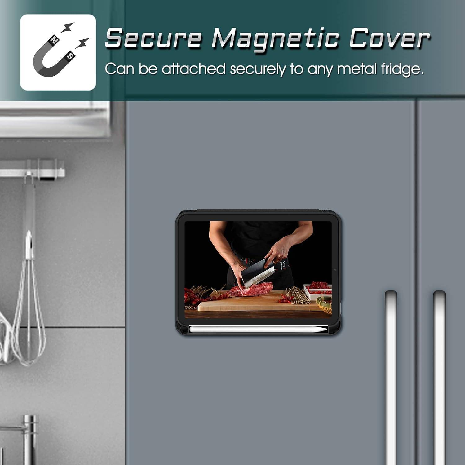 Secure Magnetic Cover  
Can be attached securely to any metal fridge.