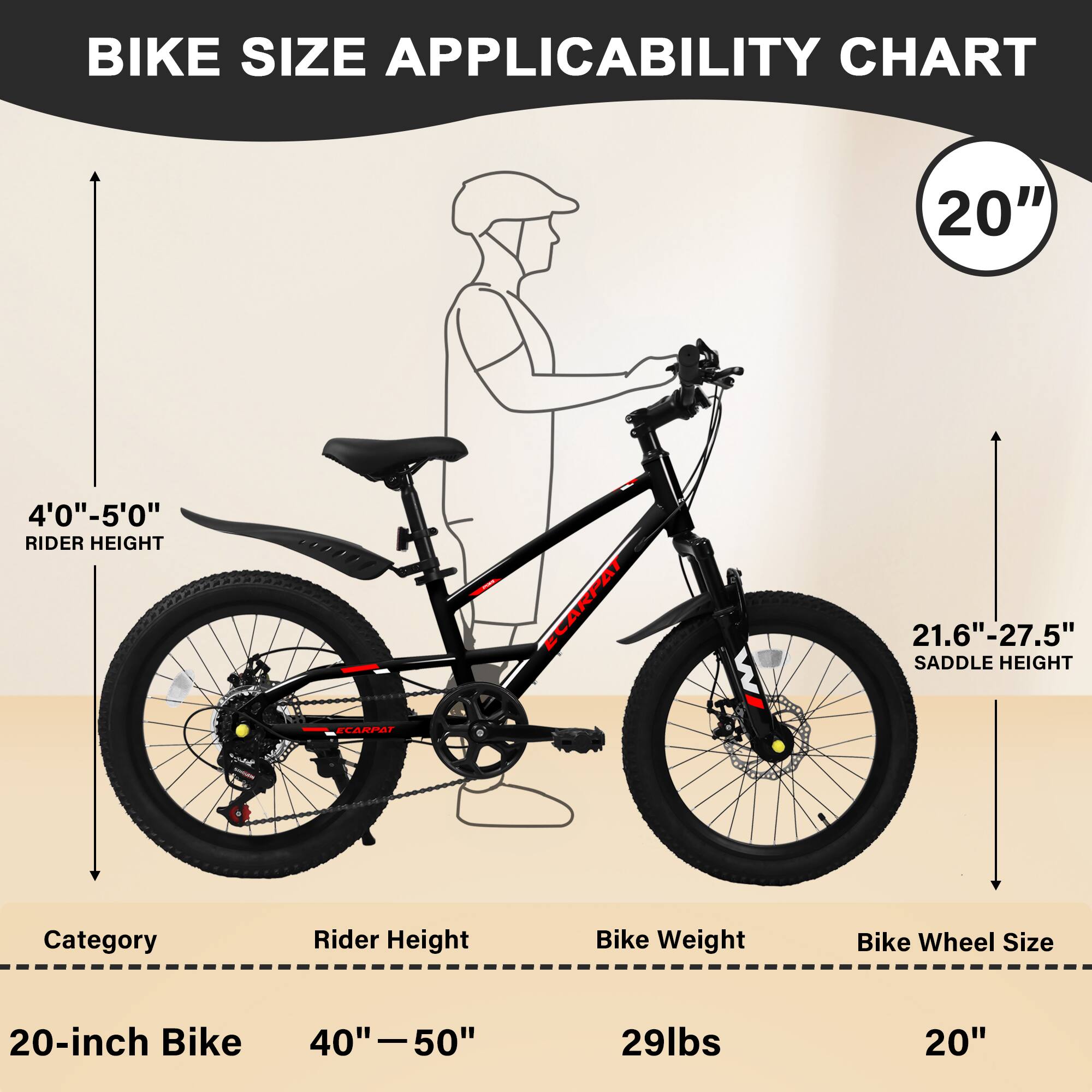 **Bike Size Applicability Chart**

- **Category:** 20-inch Bike
- **Rider Height:** 40" – 50"
- **Bike Weight:** 29lbs
- **Bike Wheel Size:** 20"
- **Rider Height:** 4'0" – 5'0"
- **Saddle Height:** 21.6" – 27.5"