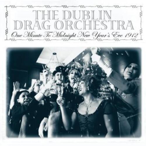 The Dublin Drag Orchestra - One Minute to Midnight: New Year's Eve 1913   - VINYL LP price history on PriceWatchPro
