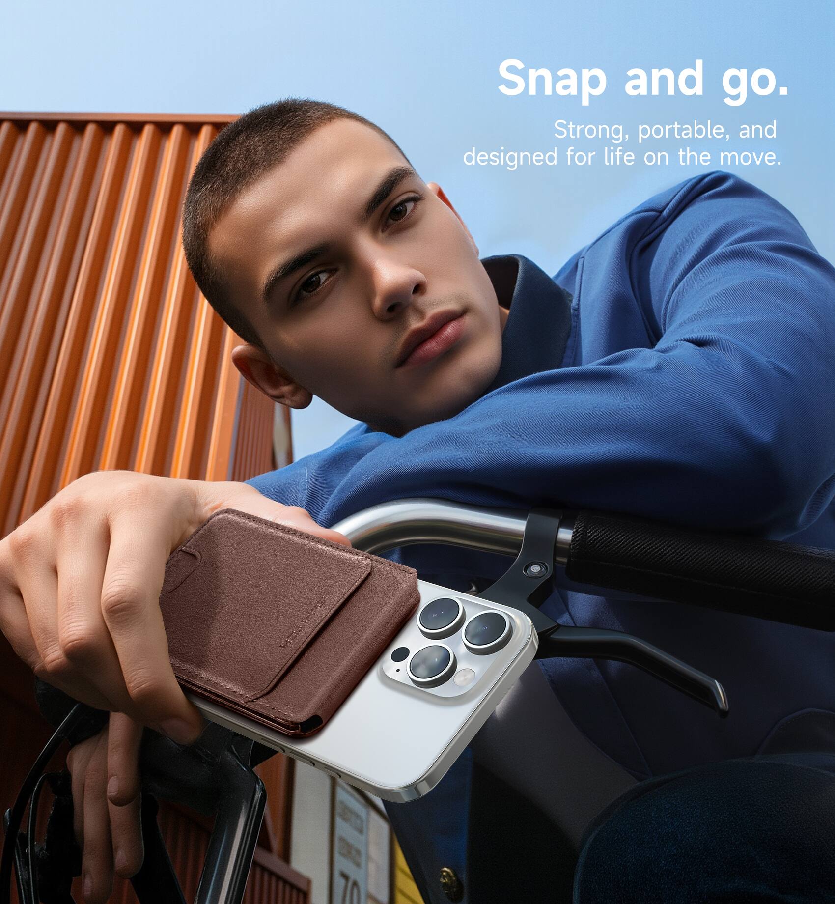 Snap and go.  
Strong, portable, and designed for life on the move.