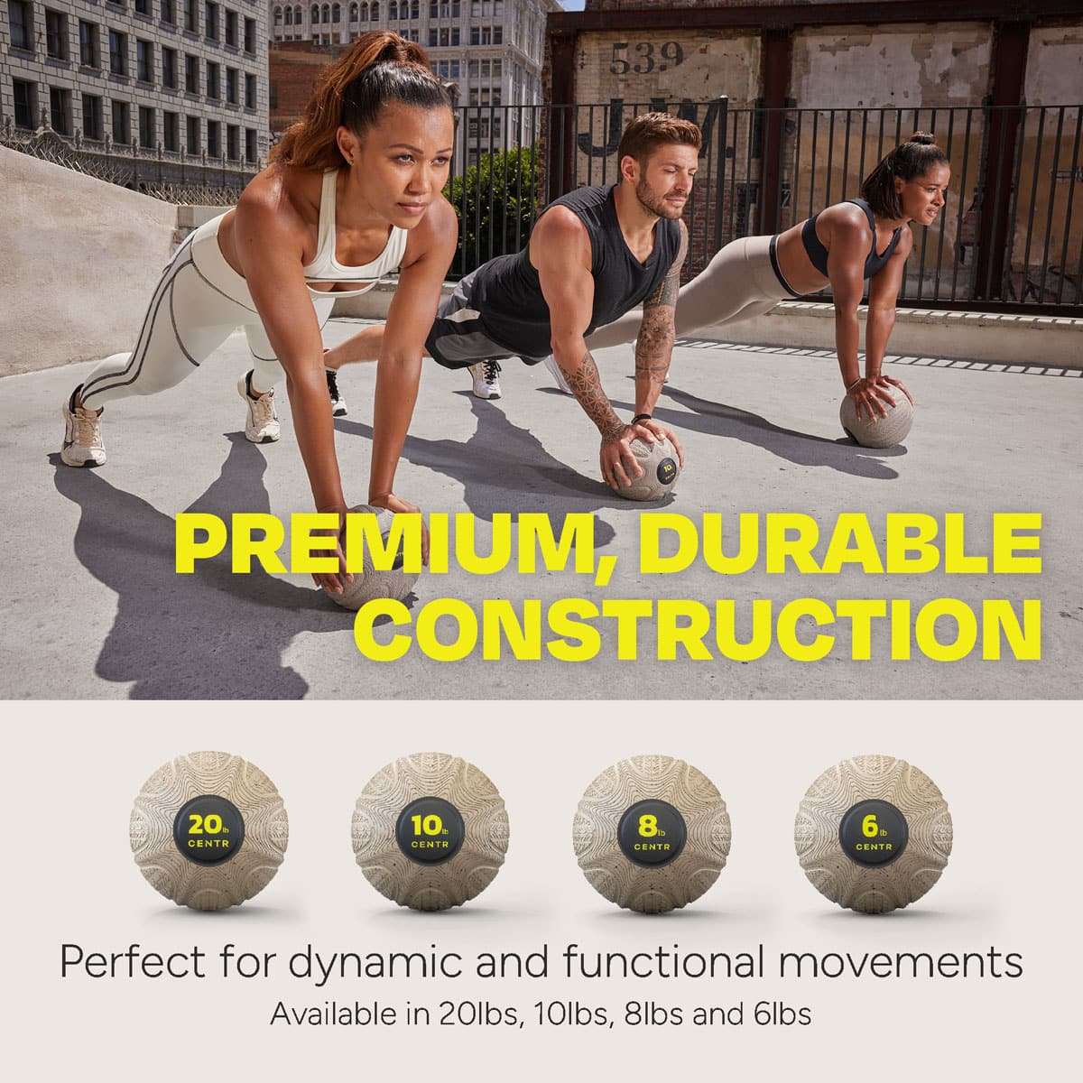Premium, Durable Construction 20. Centr 10. Centr 8. Gente 6. Centr Perfect for dynamic and functional movements Available in 20lbs, 10lbs, 8lbs and 6lbs.