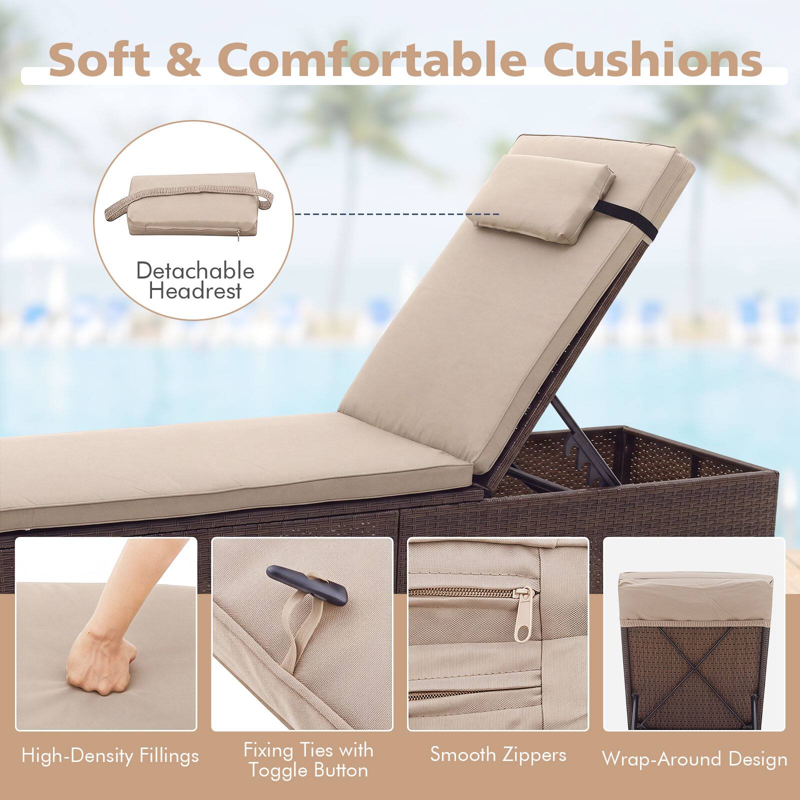 Soft & Comfortable Cushions  
- Detachable Headrest  
- High-Density Fillings  
- Fixing Ties with Toggle Button  
- Smooth Zippers  
- Wrap-Around Design