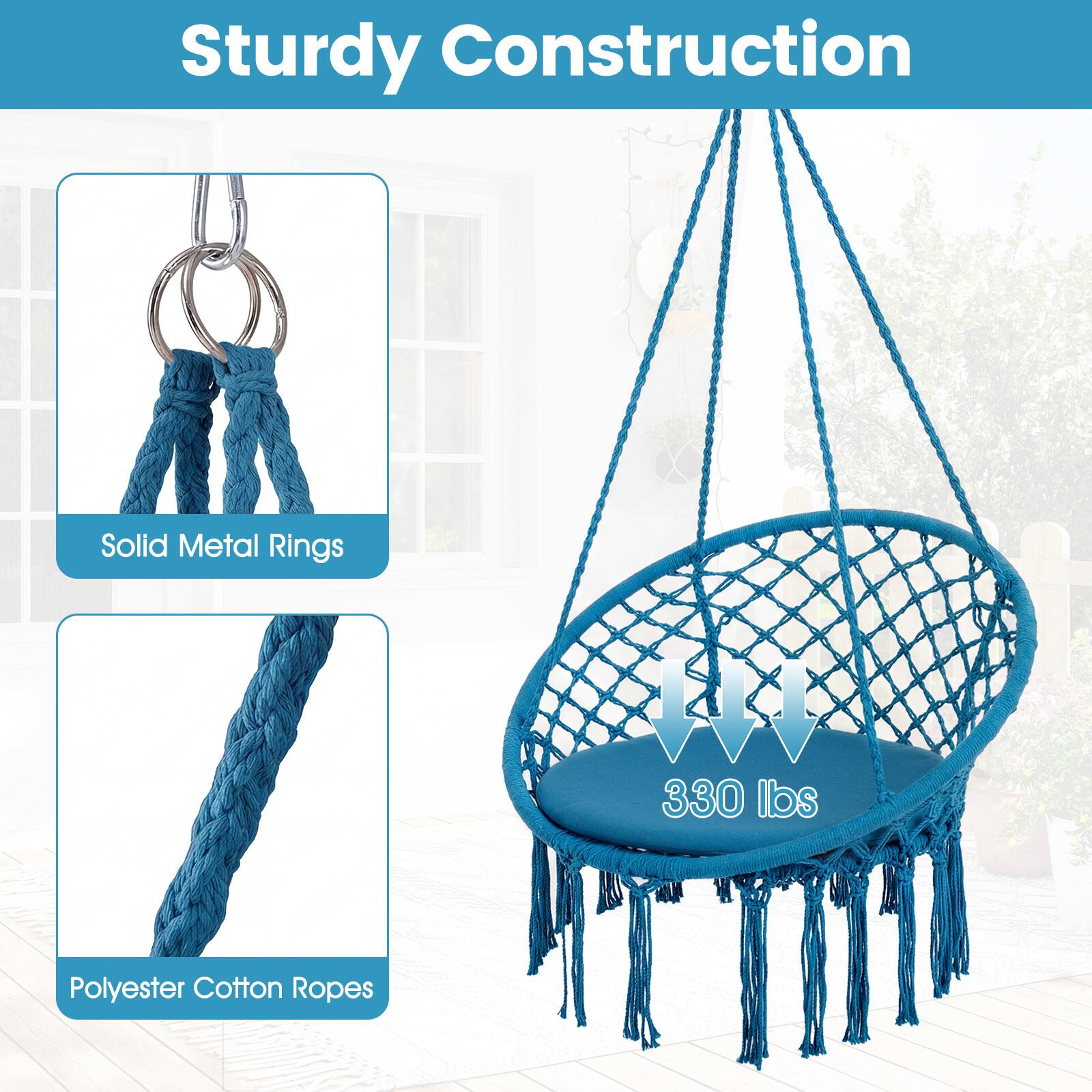 Sturdy Construction  
Solid Metal Rings  
Polyester Cotton Ropes  
330 lbs