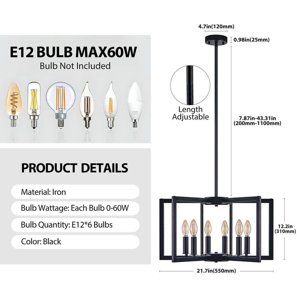 E12 BULB MAX60W  
Bulb Not Included  

PRODUCT DETAILS  
Material: Iron  
Bulb Wattage: Each Bulb 0-60W  
Bulb Quantity: E12*6 Bulbs  
Color: Black  

4.7in (120mm)  
0.98in (25mm)  
Length Adjustable: 7.87in-43.31in (200mm-1100mm)  

12.2in (310mm)  
21.7in (550mm)