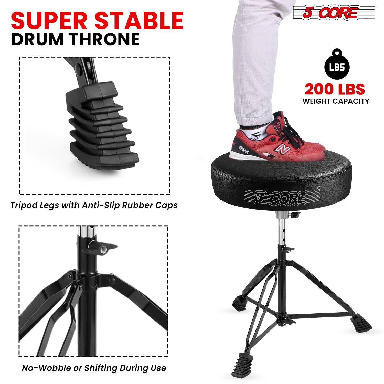 SUPER STABLE DRUM THRONE

5 CORE

200 LBS WEIGHT CAPACITY

Tripod Legs with Anti-Slip Rubber Caps

No-Wobble or Shifting During Use