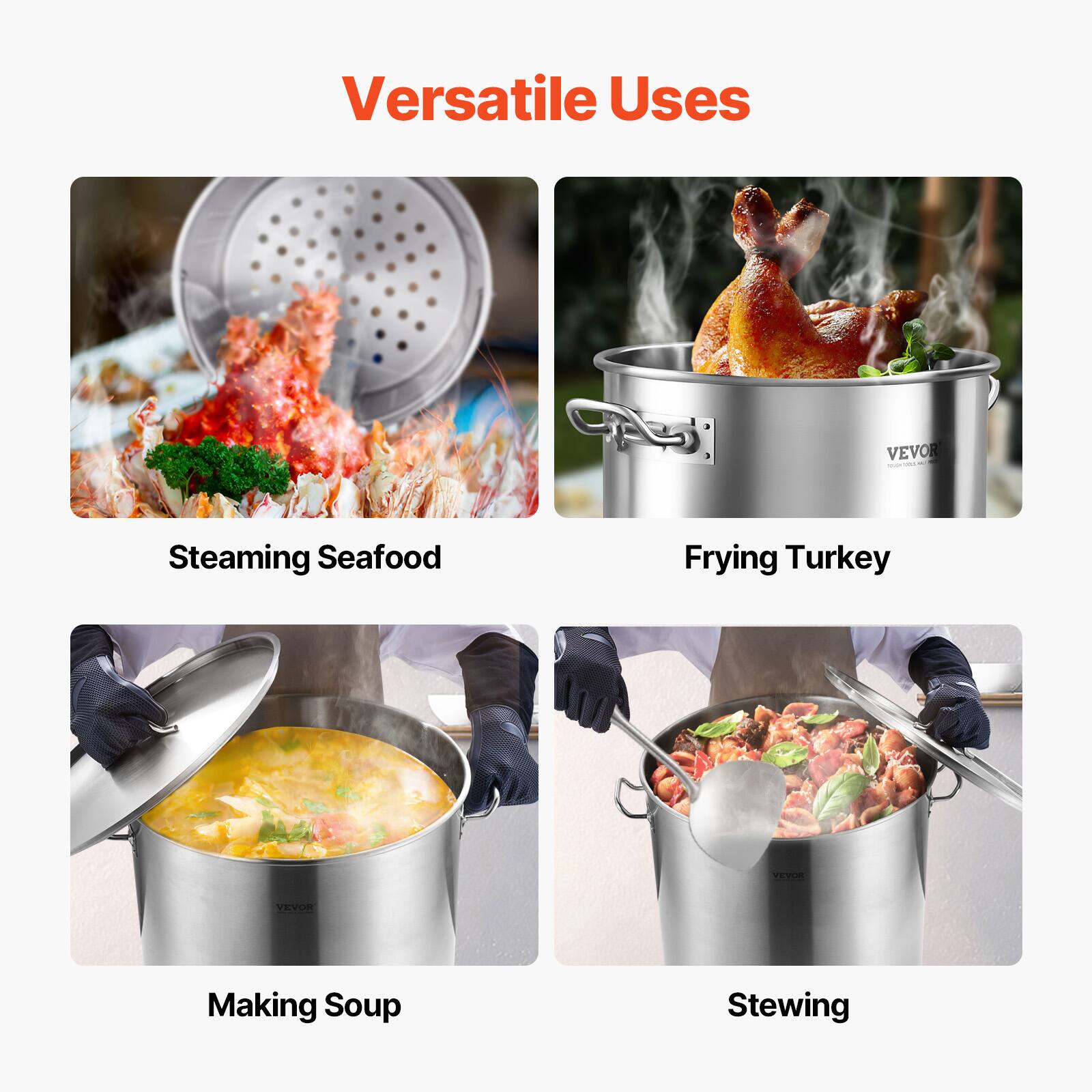 Versatile Uses

- Steaming Seafood
- Frying Turkey
- Making Soup
- Stewing