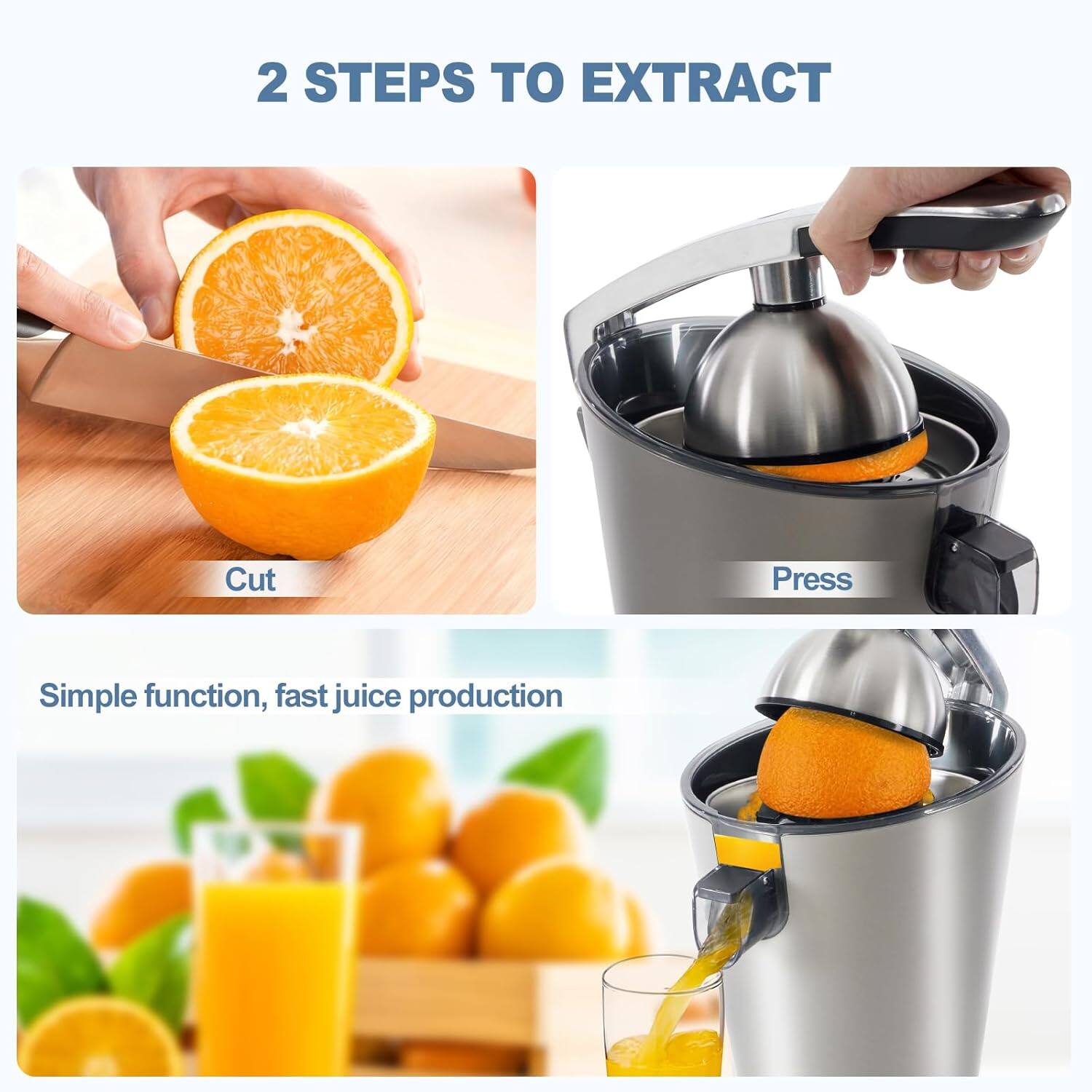 2 STEPS TO EXTRACT

Cut  
Press

Simple function, fast juice production