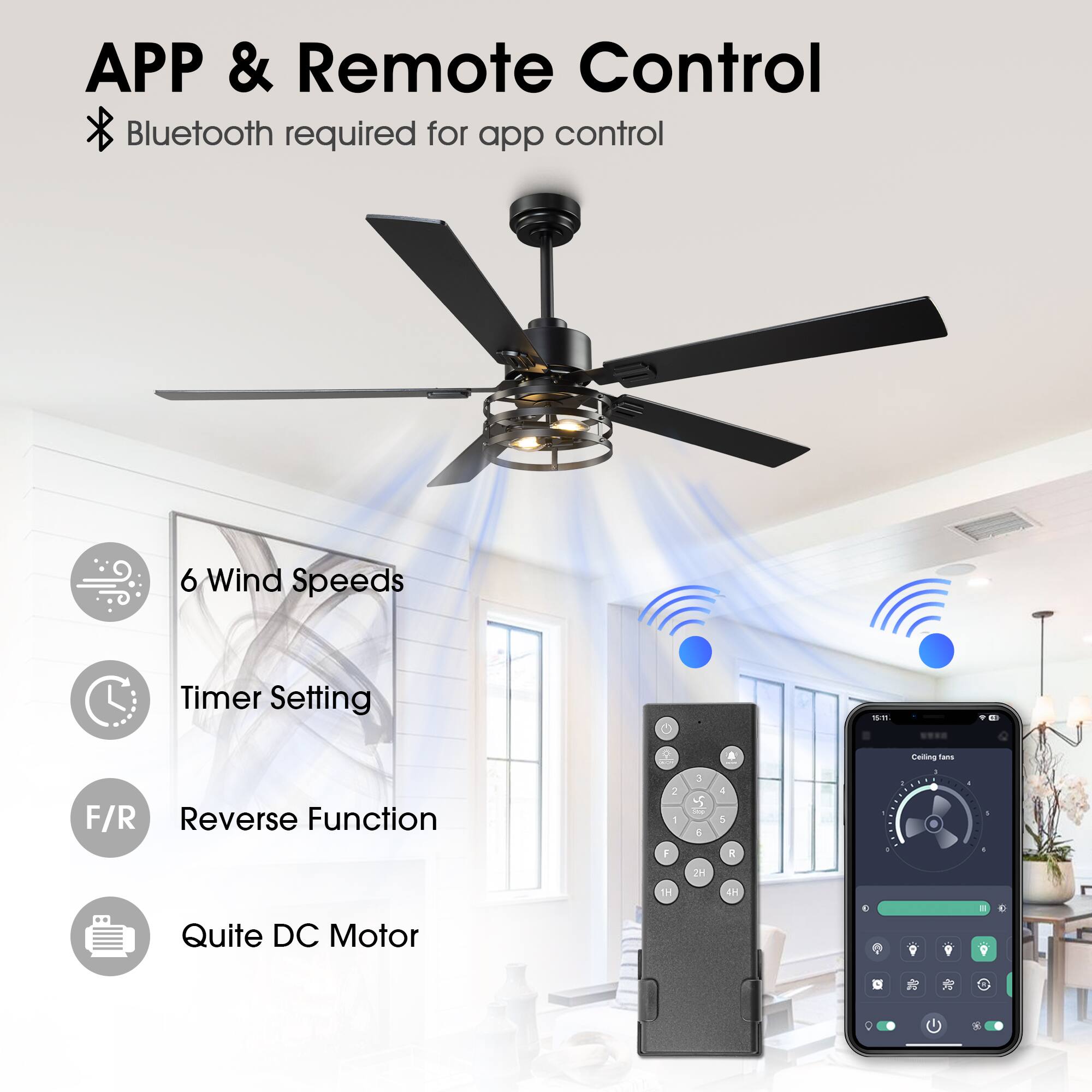 APP & Remote Control  
Bluetooth required for app control  

6 Wind Speeds  
Timer Setting  
Reverse Function  
Quite DC Motor