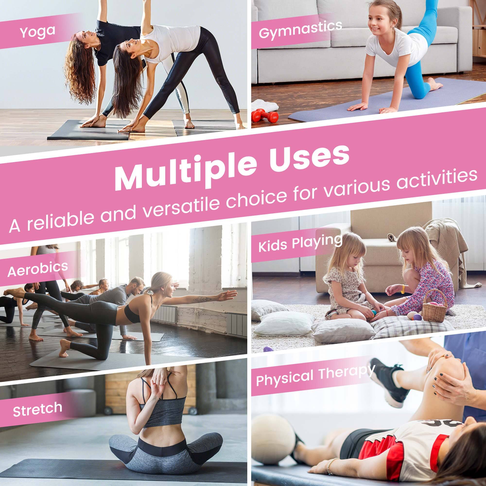 Yoga  
Gymnastics  
Multiple Uses  
A reliable and versatile choice for various activities  
Aerobics  
Kids Playing  
Stretch  
Physical Therapy