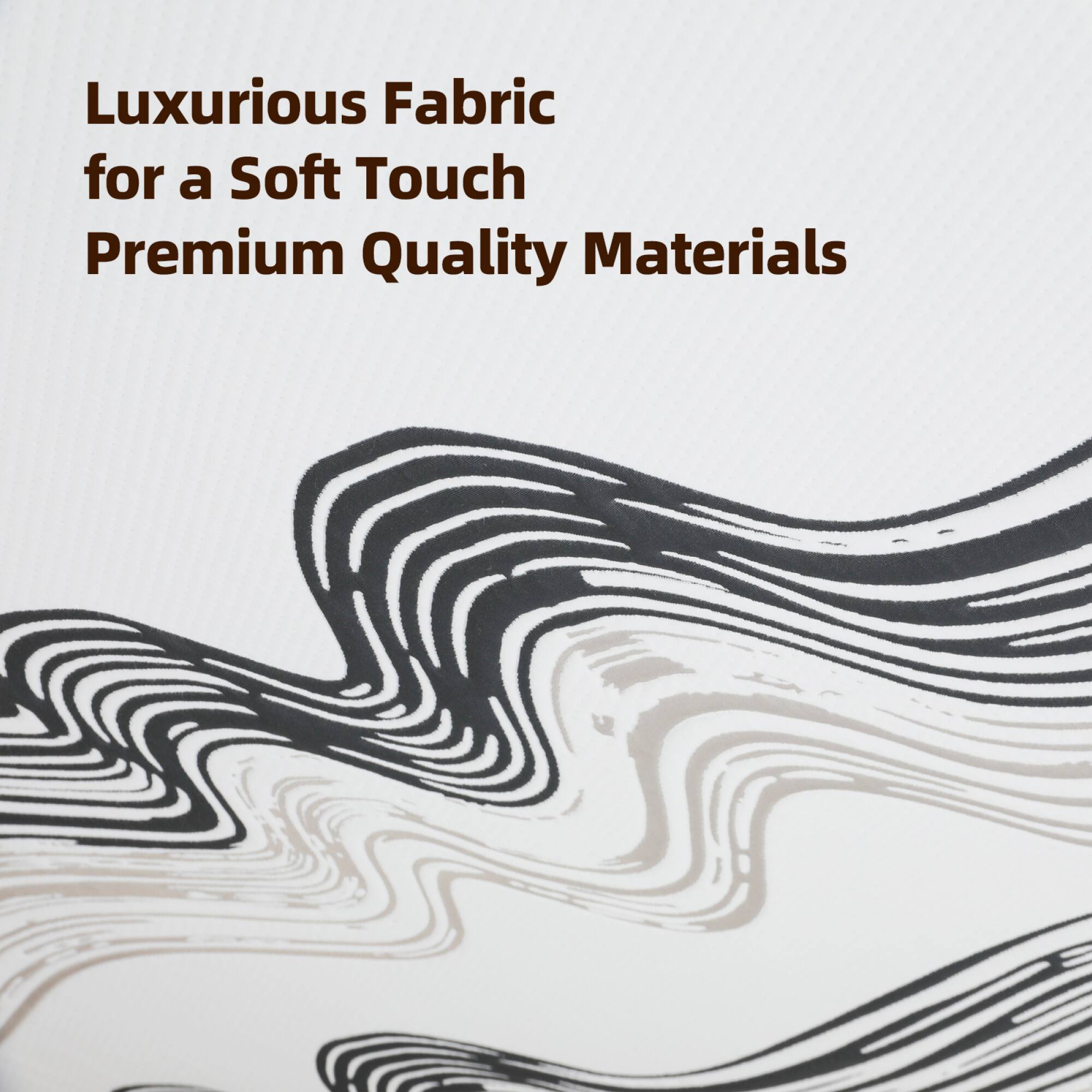 Luxurious Fabric for a Soft Touch  
Premium Quality Materials