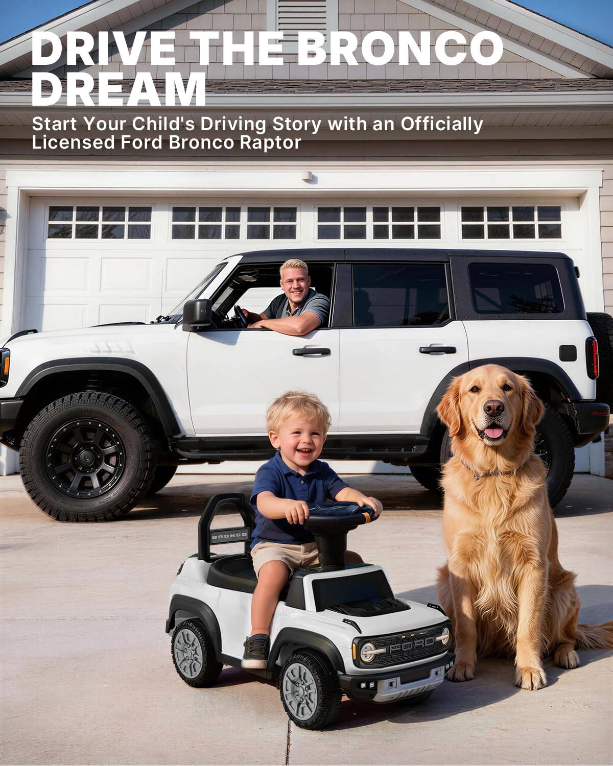 DRIVE THE BRONCO DREAM  
Start Your Child's Driving Story with an Officially Licensed Ford Bronco Raptor