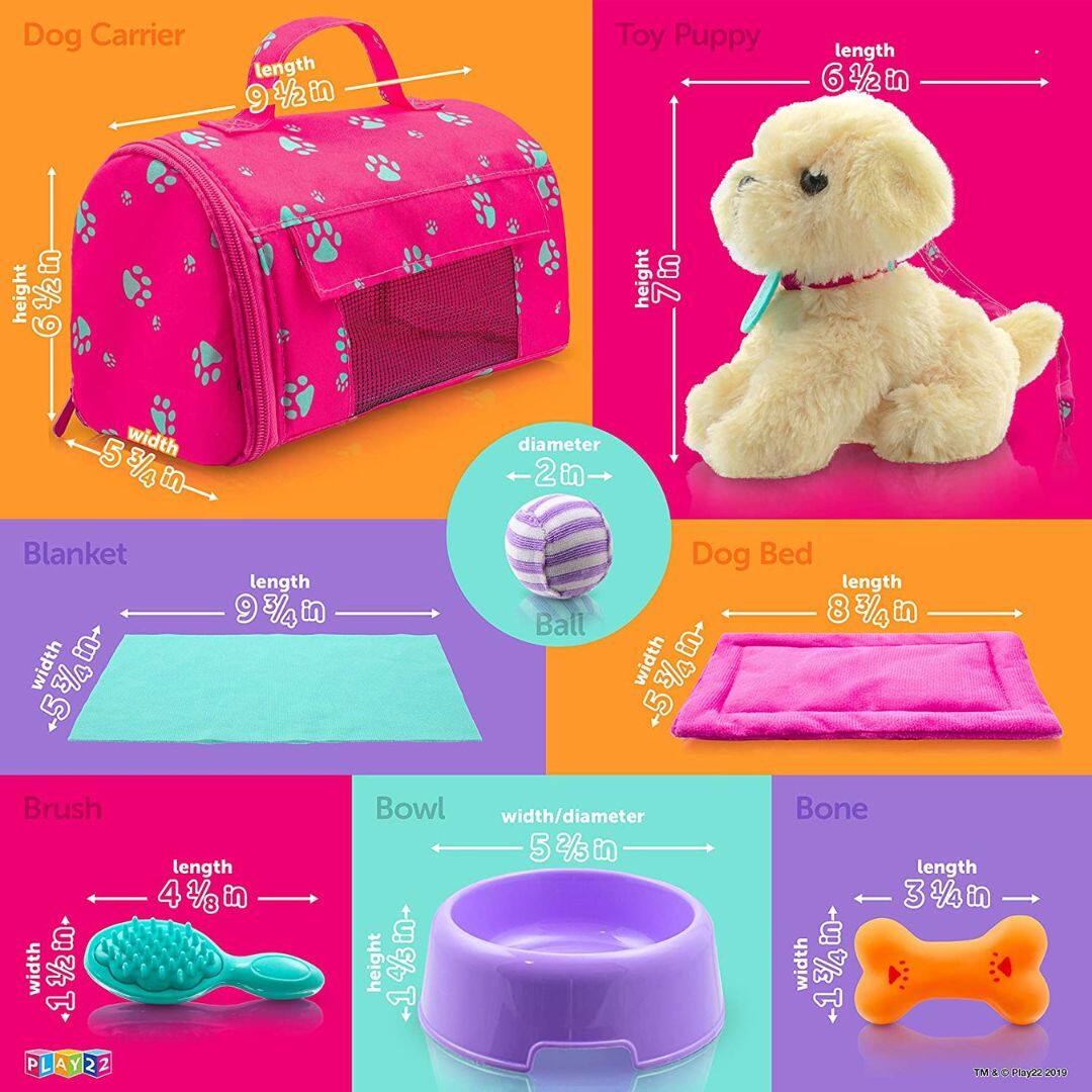 Dog Carrier  
- Length: 9 1/2 in  
- Height: 6 1/2 in  
- Width: 5 1/4 in  

Toy Puppy  
- Length: 6 1/2 in  
- Height: 7 in  
- Diameter: 2 in  

Blanket  
- Length: 9 3/4 in  
- Width: 5 3/4 in  

Dog Bed  
- Length: 8 3/4 in  
- Width: 5 3/4 in  

Ball  
- Diameter: 2 in  

Brush  
- Length: 4 1/8 in  
- Width: 1 1/2 in  
- Height: 1 1/2 in  

Bowl  
- Width/Diameter: 5 1/2 in  
- Height: 4 1/4 in  

Bone  
- Length: 3 1/2 in  
- Width: 1 1/4 in  

TM & © Play22 2019