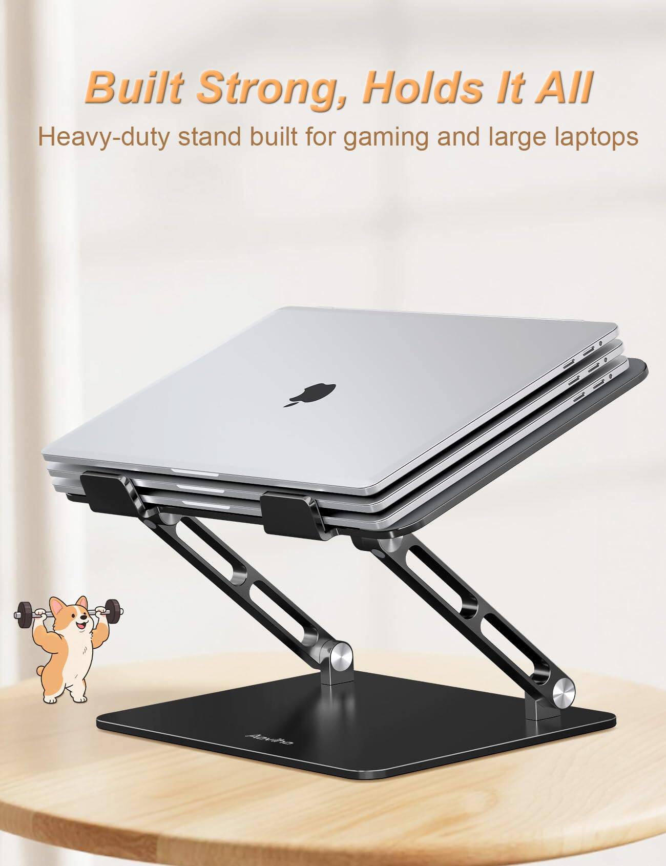 Built Strong, Holds It All  
Heavy-duty stand built for gaming and large laptops