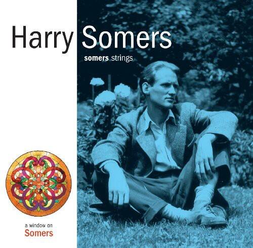 Harry Somers  
somers strings  
a window on Somers