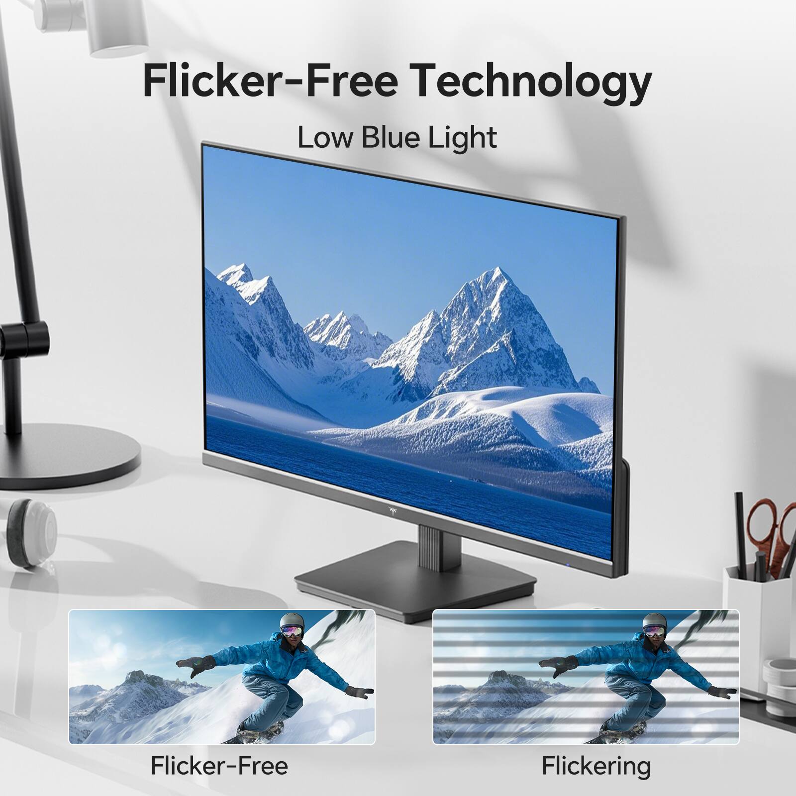 Flicker-Free Technology  
Low Blue Light  

Flicker-Free  
Flickering
