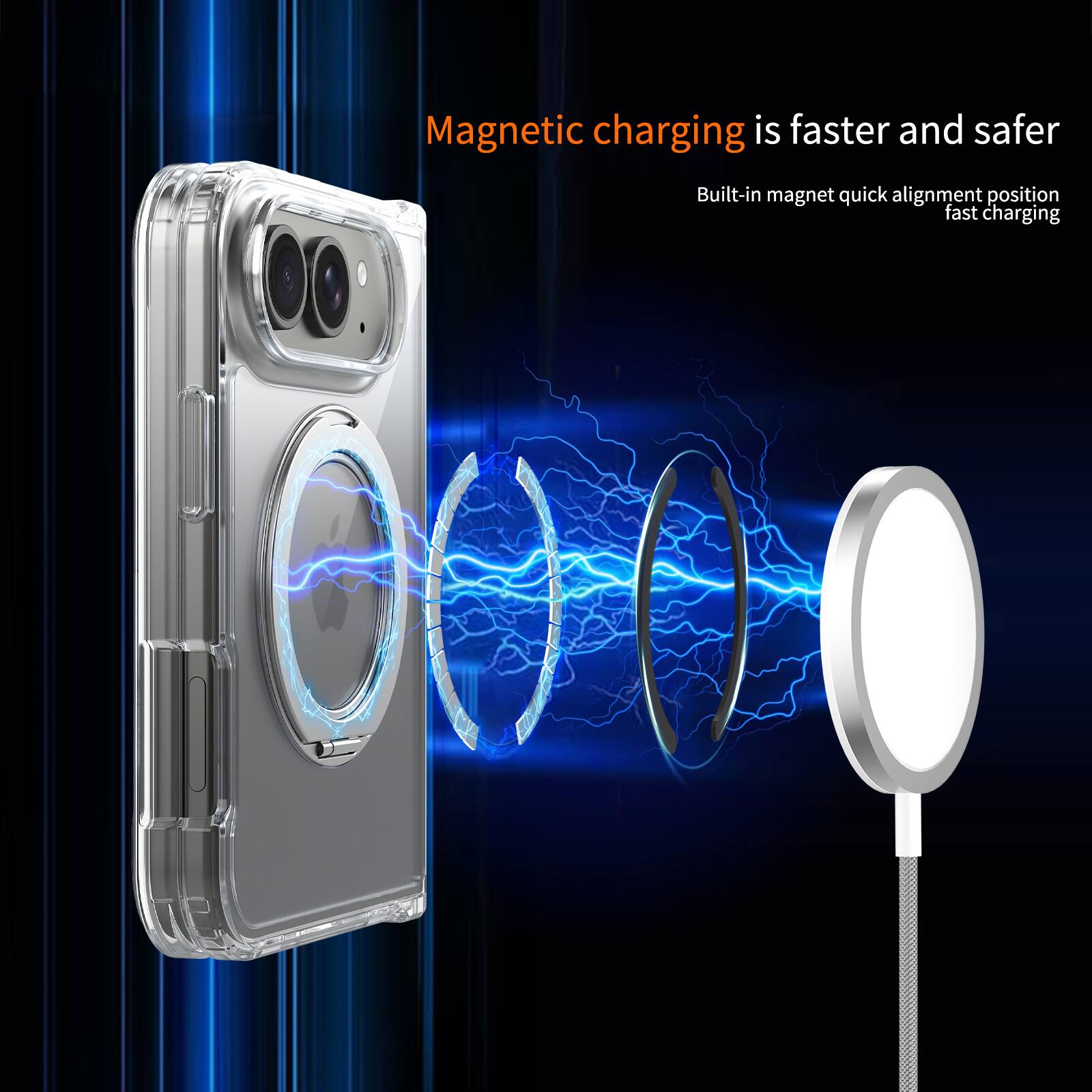 Magnetic charging is faster and safer  
Built-in magnet quick alignment position fast charging