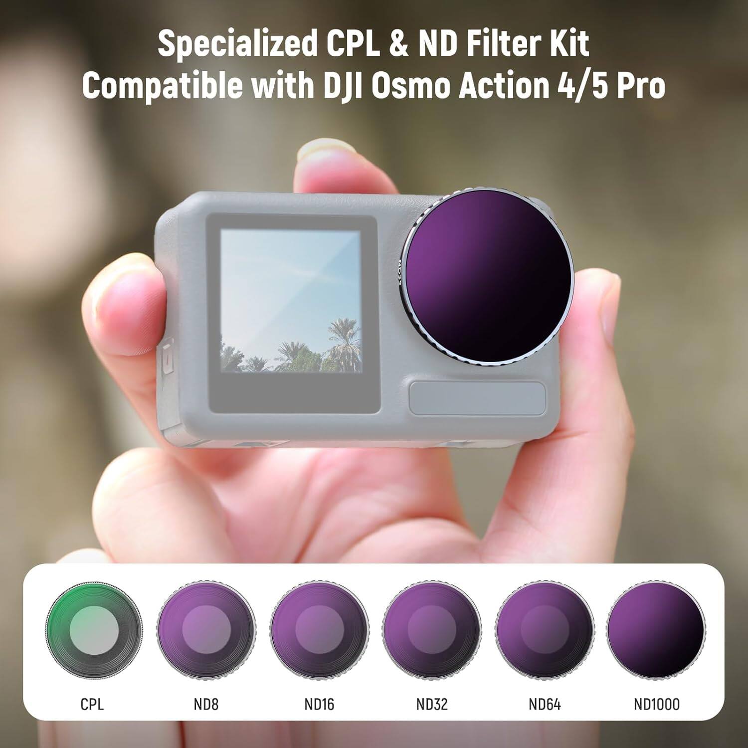 Specialized CPL & ND Filter Kit  
Compatible with DJI Osmo Action 4/5 Pro  

CPL  
ND8  
ND16  
ND32  
ND64  
ND1000