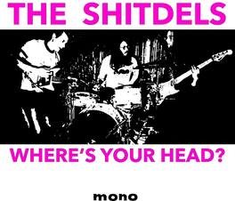 Shitdels - Where's Your Head? - VINYL LP