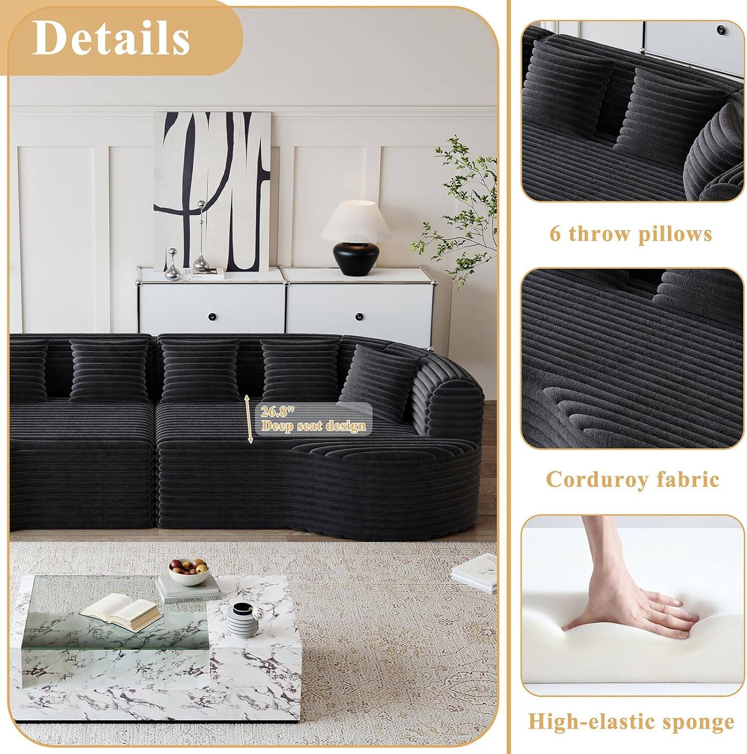 Details

- 6 throw pillows
- 26.8" Deep seat design
- Corduroy fabric
- High-elastic sponge