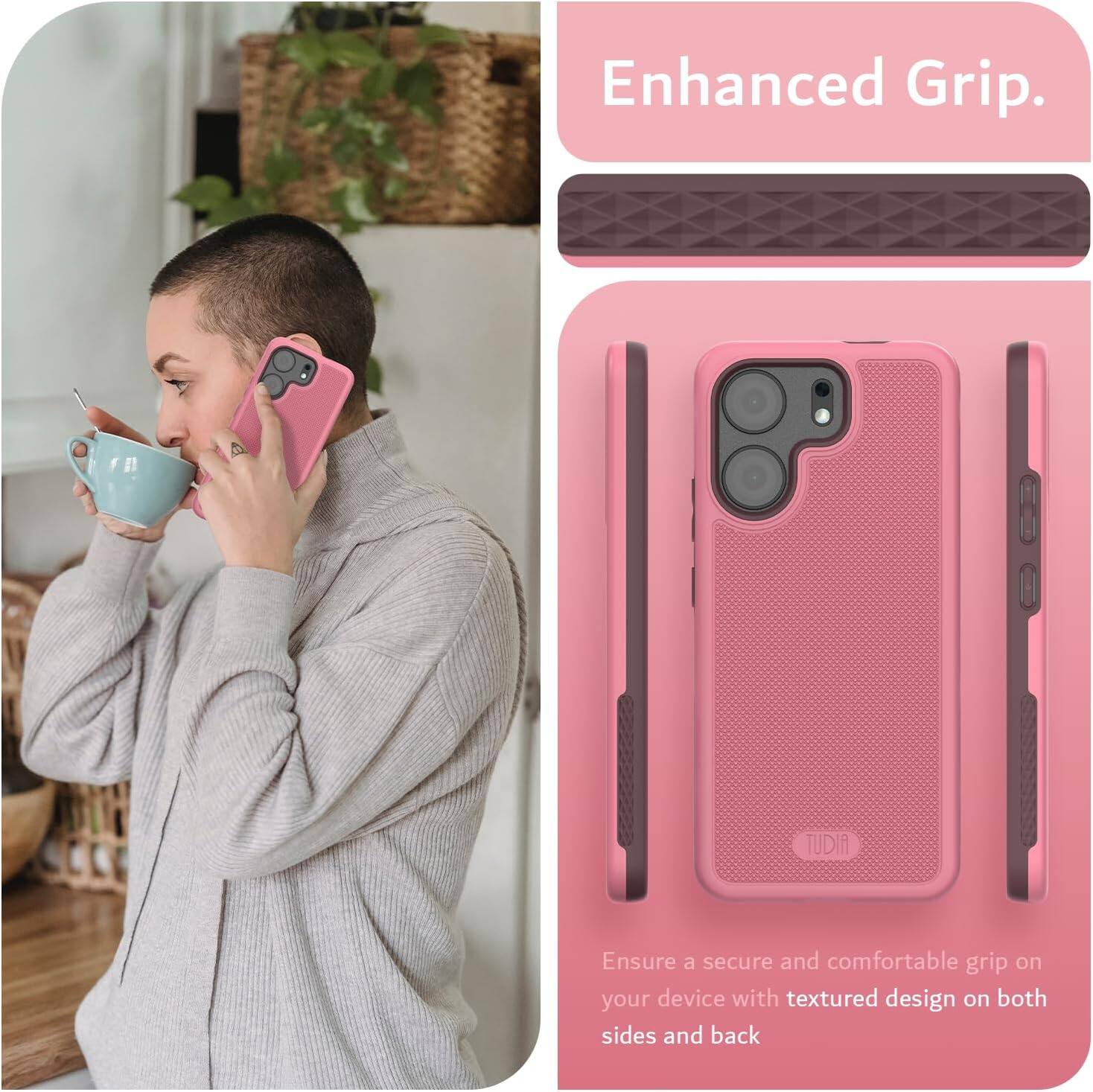 Enhanced Grip.

Ensure a secure and comfortable grip on your device with textured design on both sides and back.
