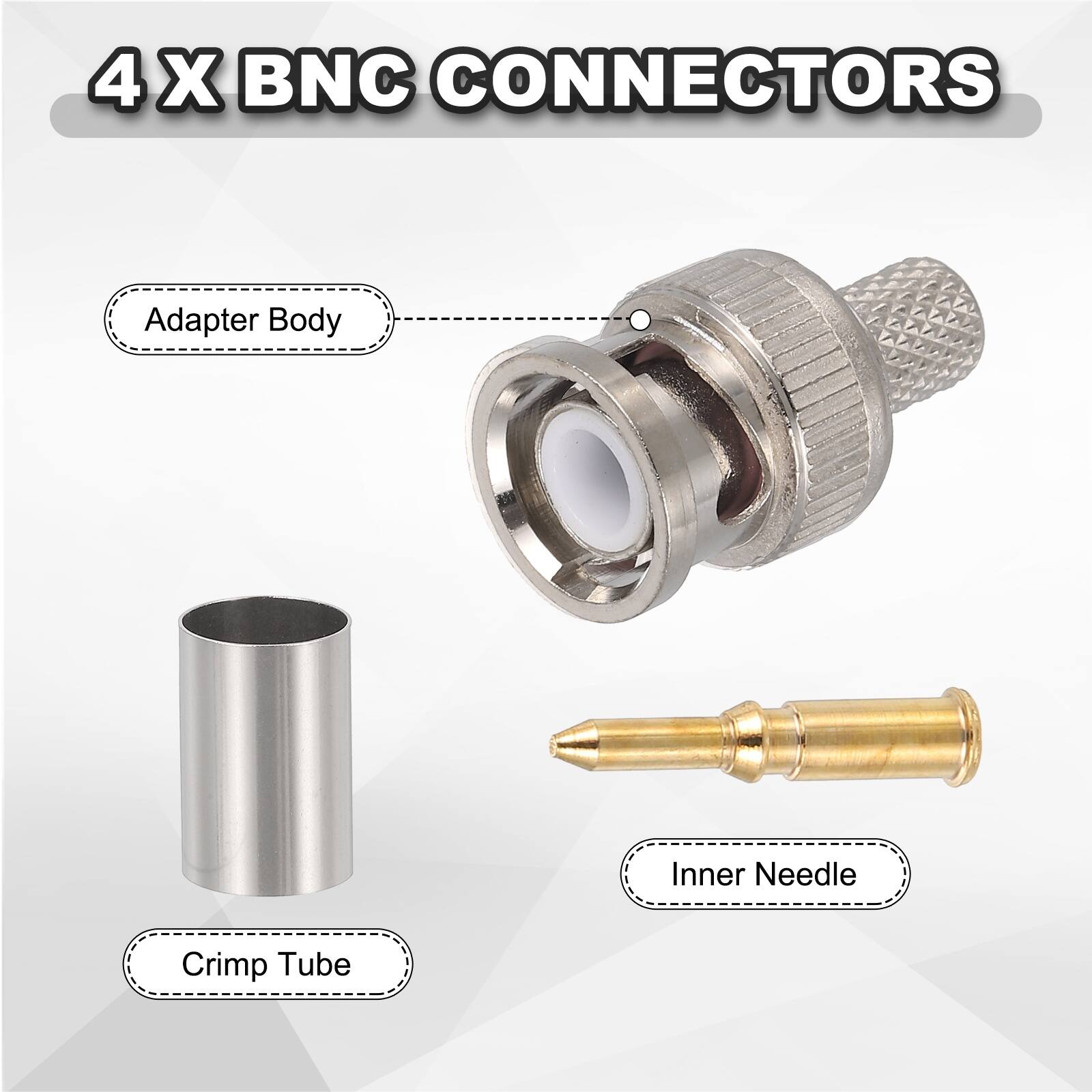 4 X BNC CONNECTORS

- Adapter Body
- Crimp Tube
- Inner Needle