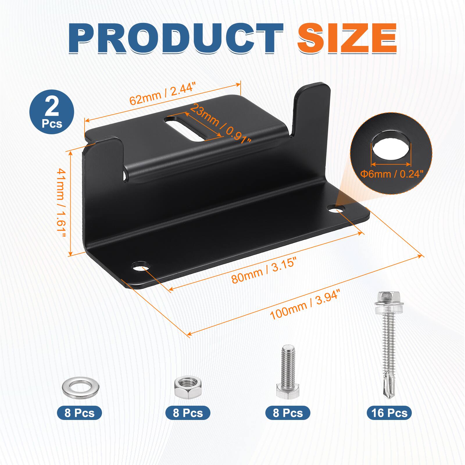 PRODUCT SIZE

2 Pcs
41mm / 1.61"
2.44"
62mm / 2.44"
23mm / 0.91"
6mm / 0.24"
3.15"
80mm / 3.15"
100mm / 3.94"

8 Pcs
8 Pcs
8 Pcs
16 Pcs