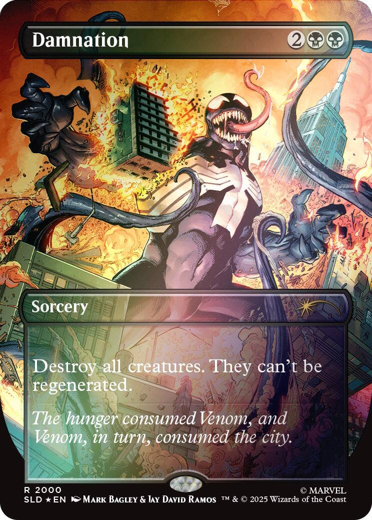 Damnation  
2  
Sorcery  
Destroy all creatures. They can't be regenerated.  
The hunger consumed Venom, and Venom, in turn, consumed the city.  
2000 SLD EN  
MARVEL MARK BAGLEY & JAY DAVID RAMOS TM & 2025 Wizards of the Coast