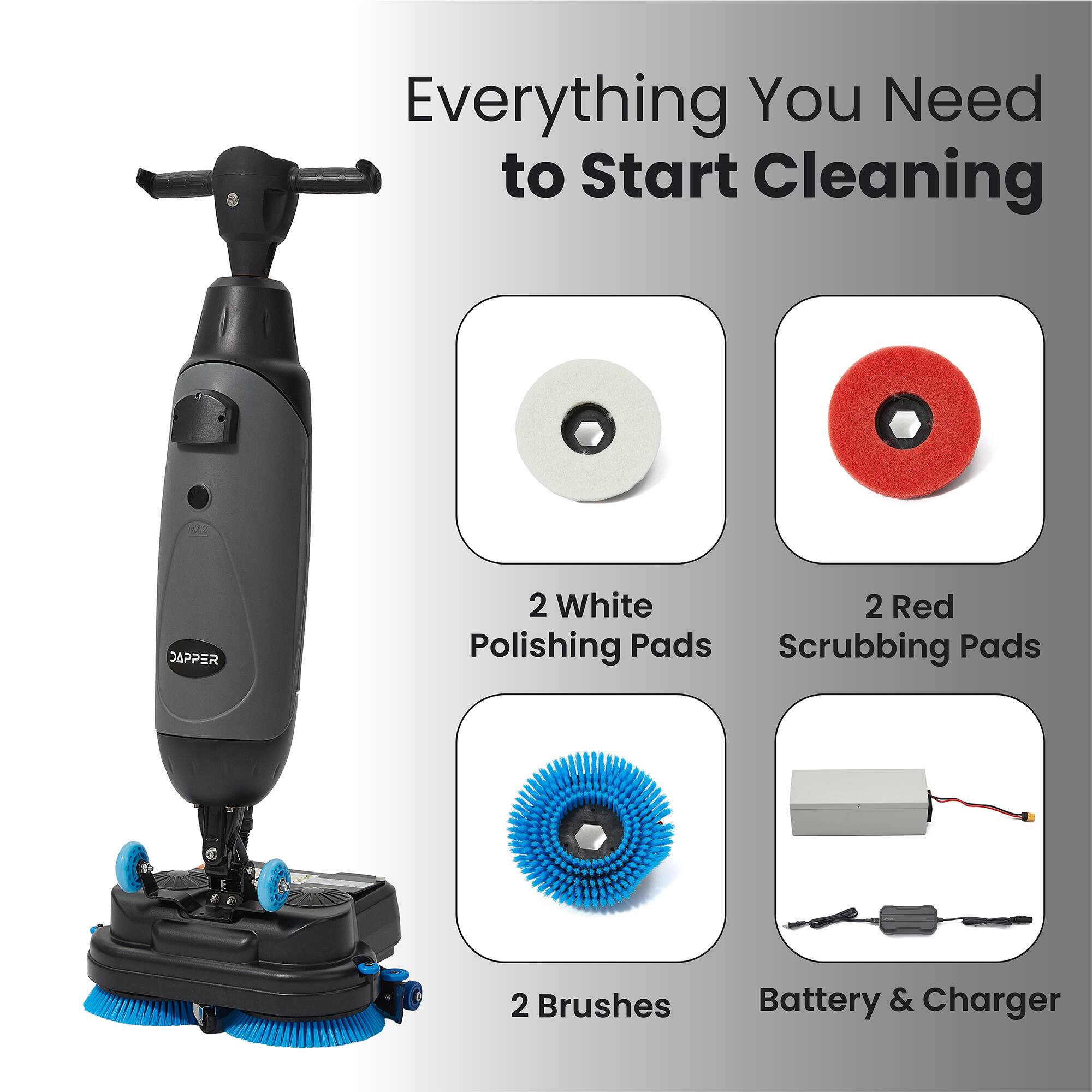 Everything You Need to Start Cleaning

JAPPER 2

- 2 White Polishing Pads
- 2 Red Scrubbing Pads
- 2 Brushes
- Battery & Charger